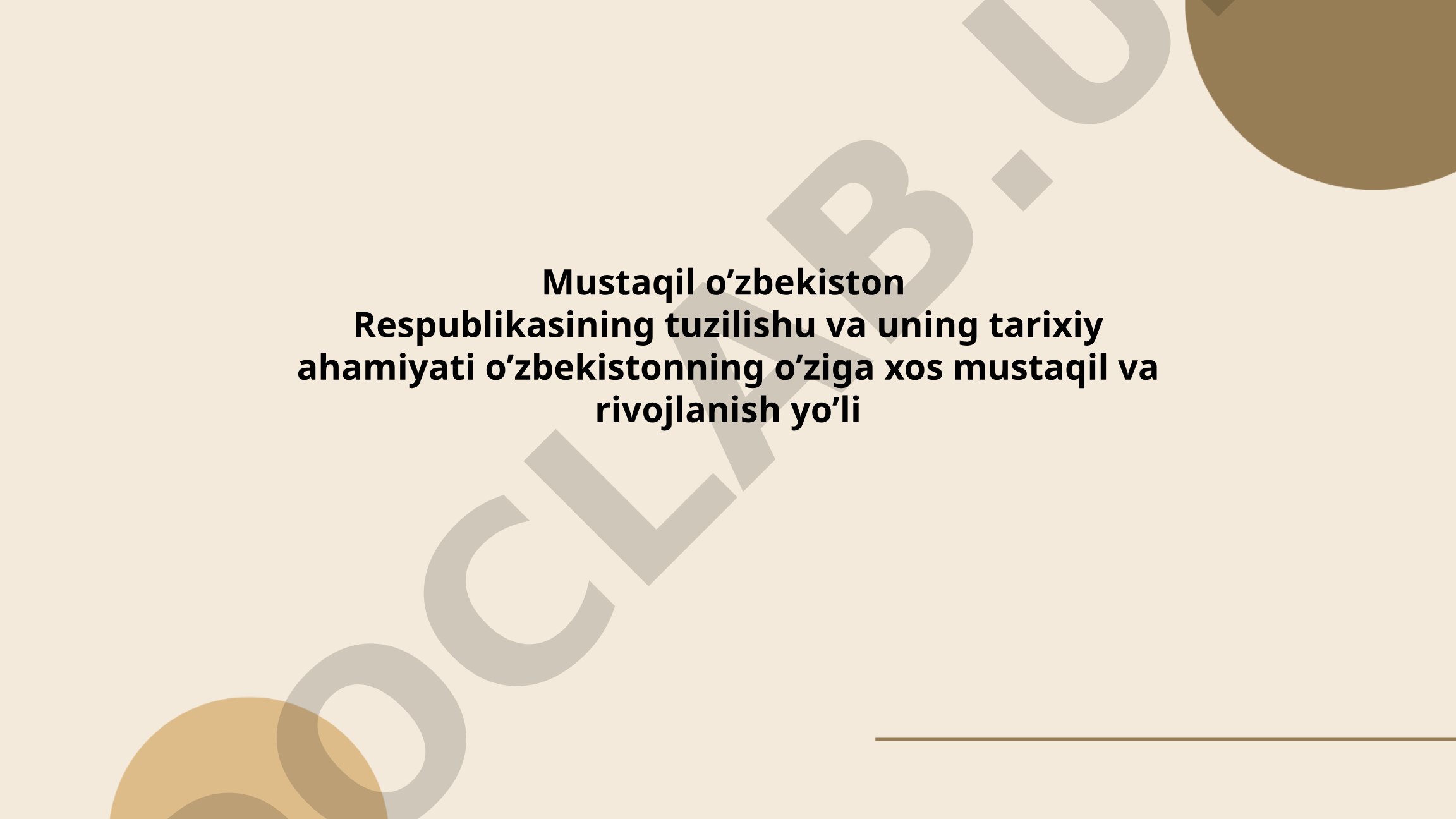 Mustaqil O'zbekiston Respublikasining tuzilishi va uning tarixiy ahamiyati