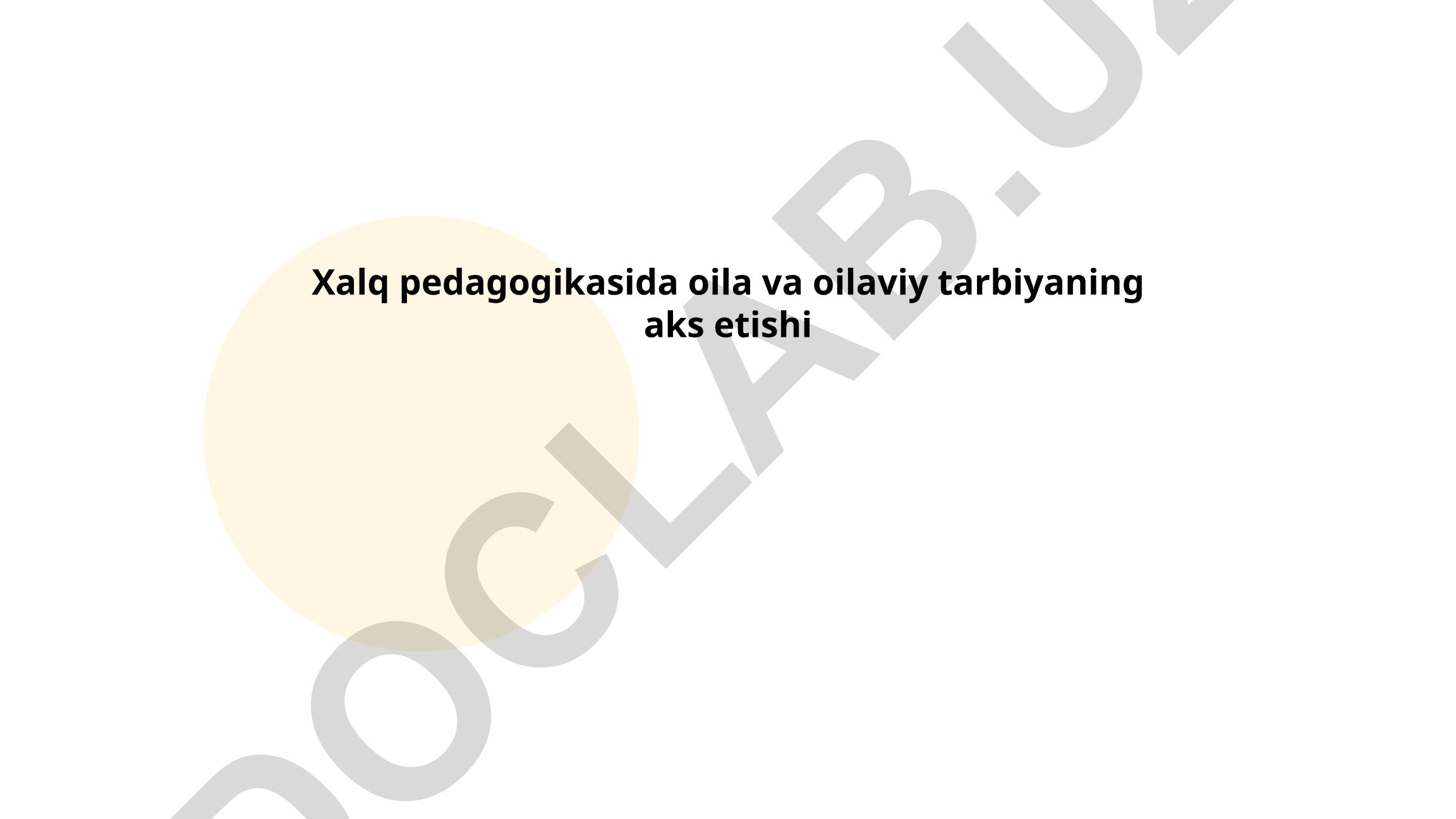 Xalq pedagogikasida oila va oilaviy tarbiyaning aks etishi