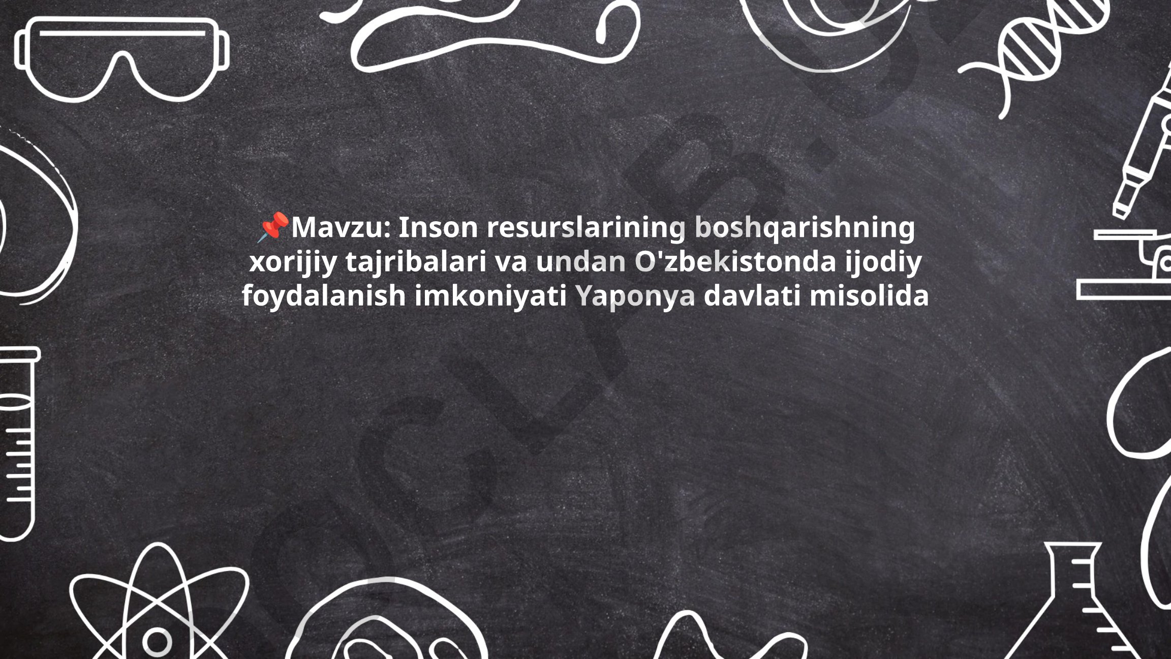 Inson resurslarining boshqarishning xorijiy tajribalari va undan O'zbekistonda ijodiy foydalanish imkoniyati Yaponya davlati misolida