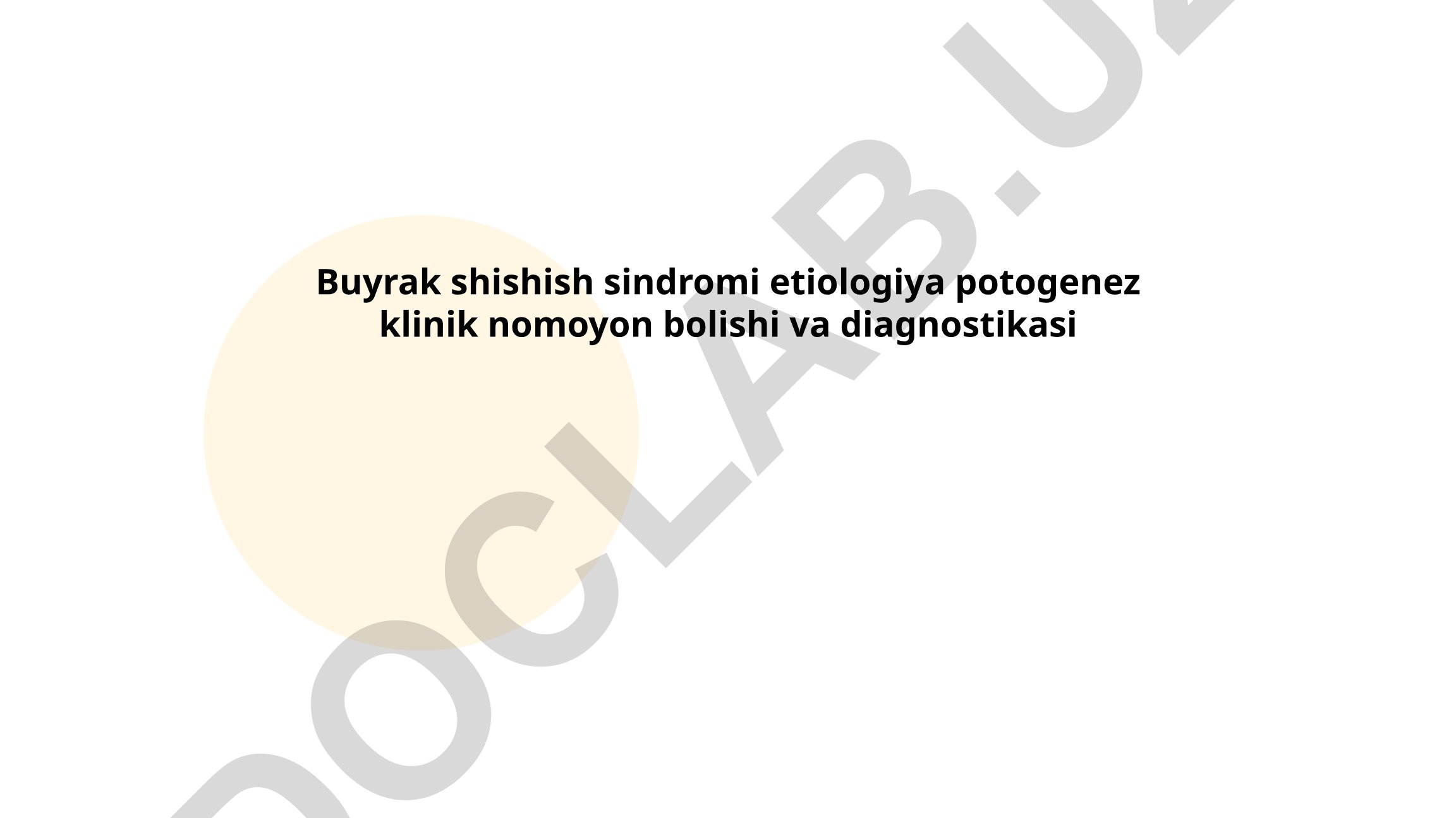 Buyrak shishish sindromi etiologiya, patogenez, klinik namoyon bo'lishi va diagnostikasi