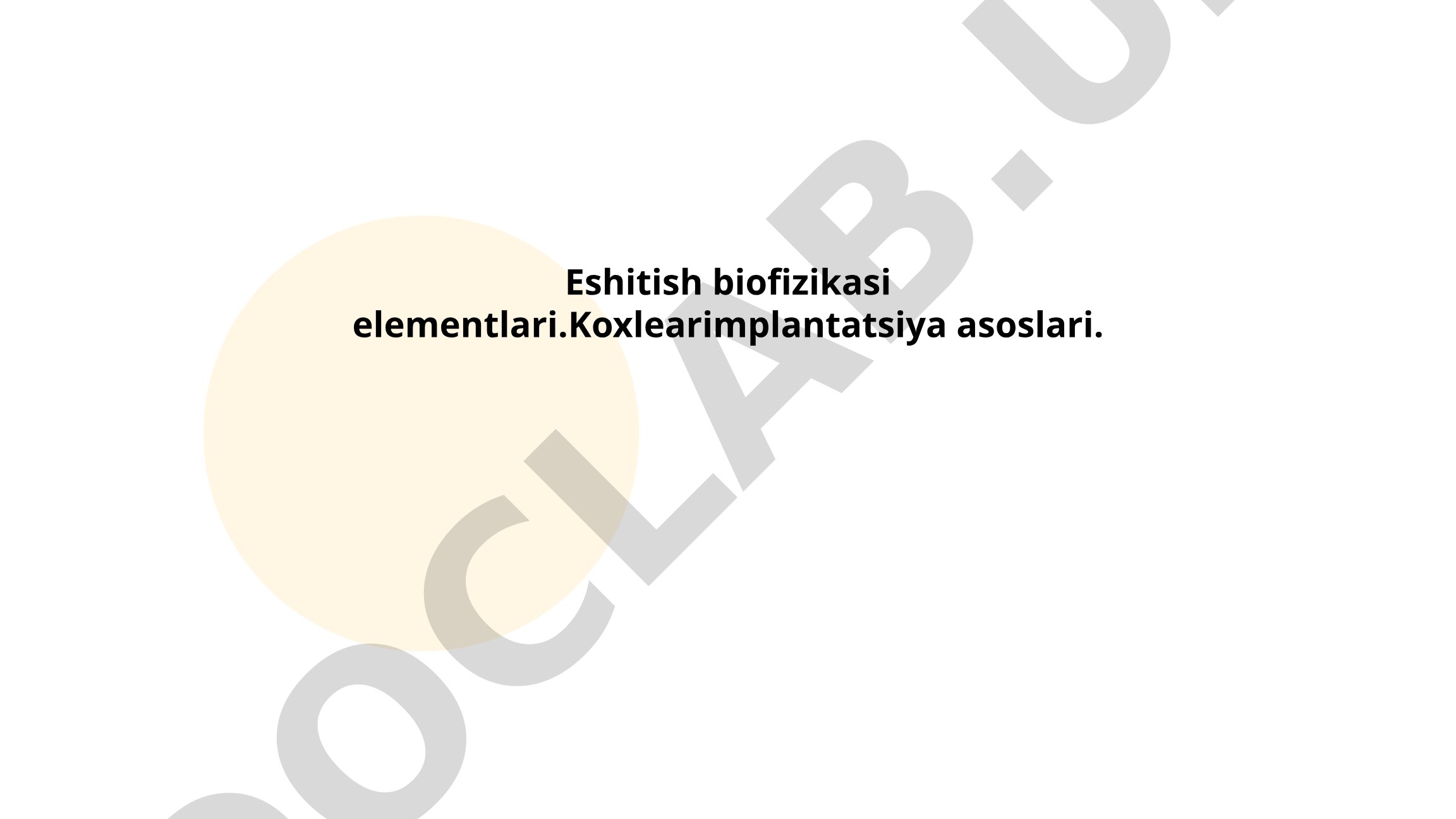 Eshitish biofizikasi elementlari. Koxlear implantatsiya asoslari