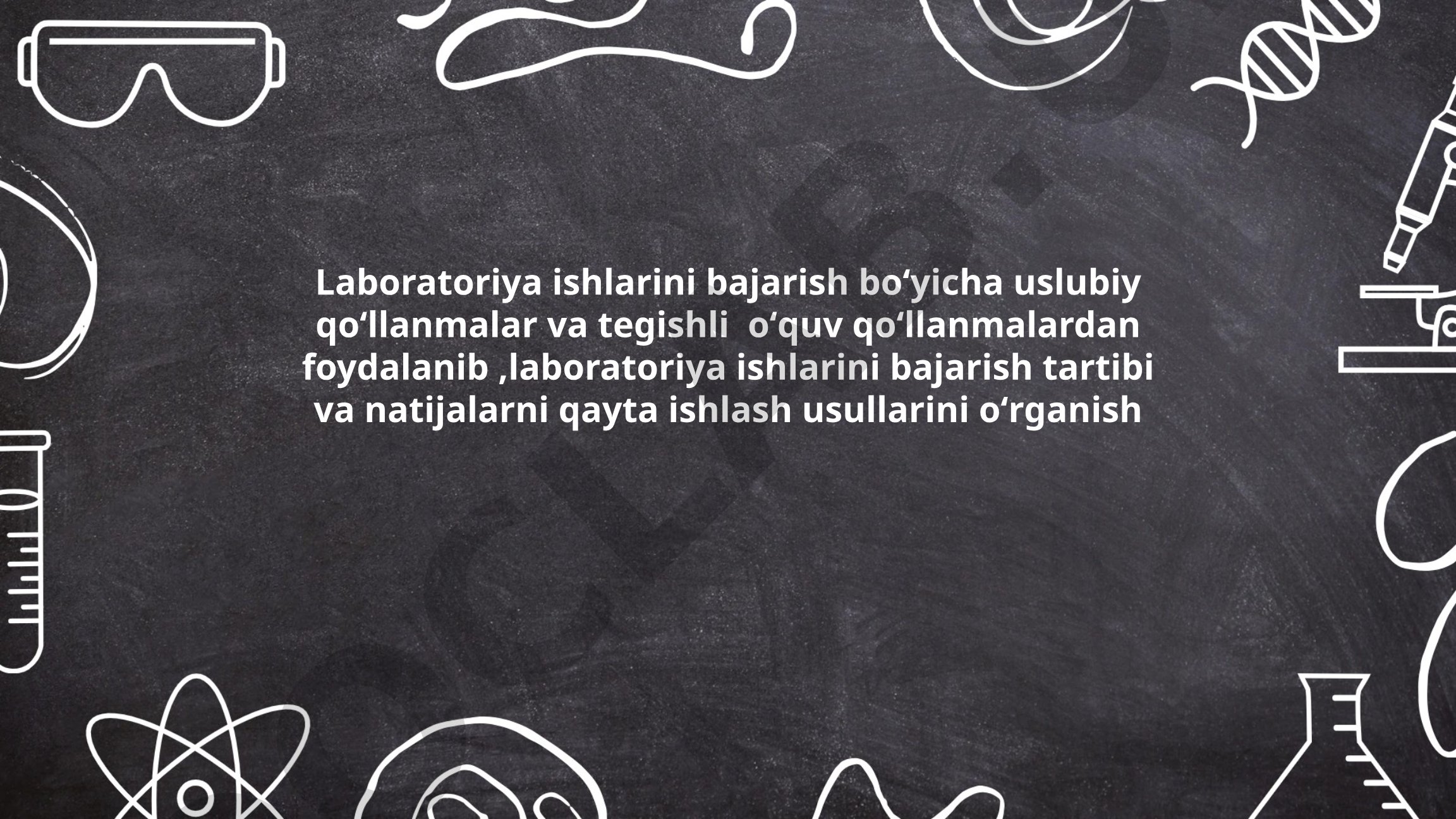Laboratoriya ishlarini bajarish tartibi va natijalarni qayta ishlash usullari