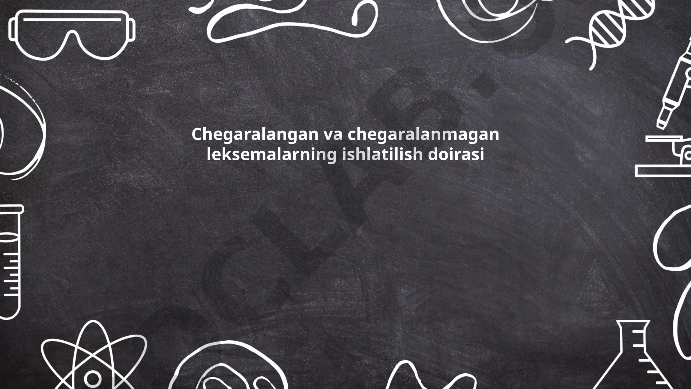 Chegaralangan va chegaralanmagan leksemalarning ishlatilish doirasi
