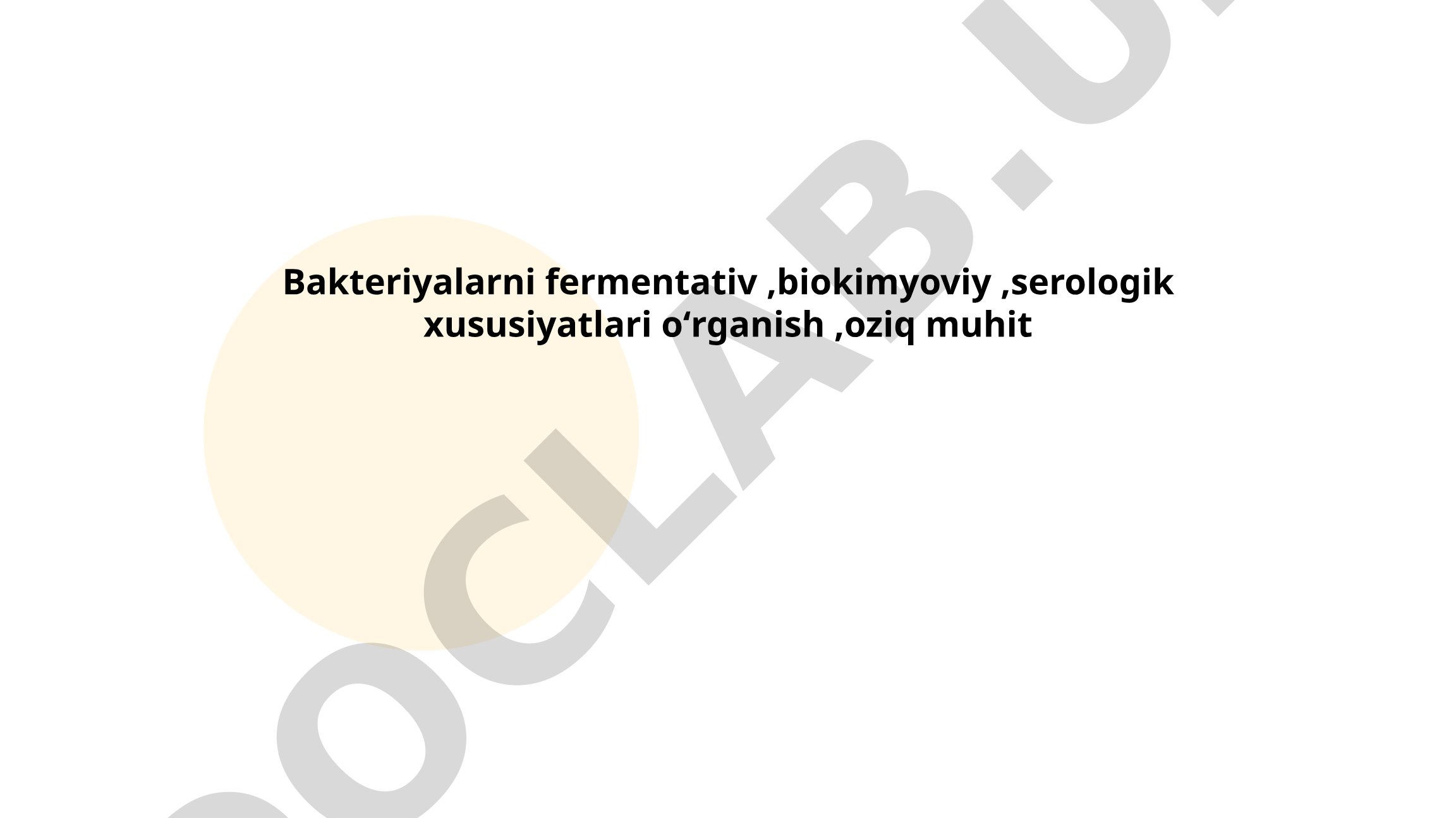 Bakteriyalarni fermentativ, biokimyoviy, serologik xususiyatlari o‘rganish