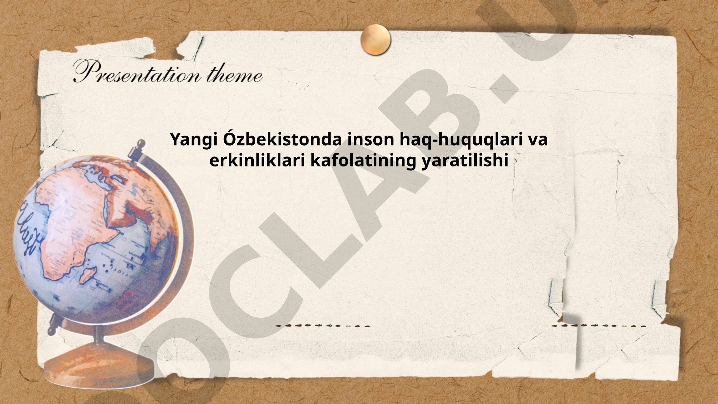Yangi O'zbekistonda inson haq-huquqlari va erkinliklari kafolatining yaratilishi