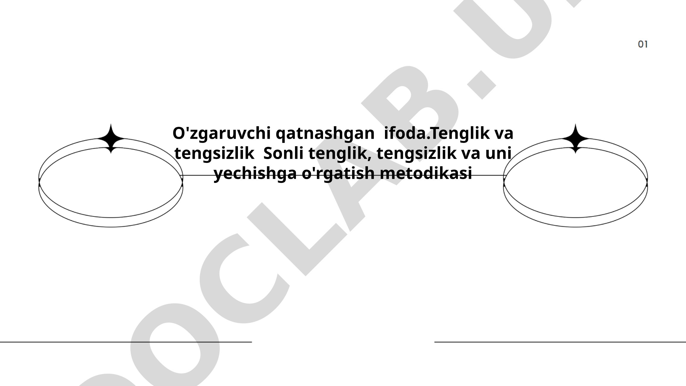 O'zgaruvchi qatnashgan ifoda, tenglik va tengsizliklarni yechish metodikasi