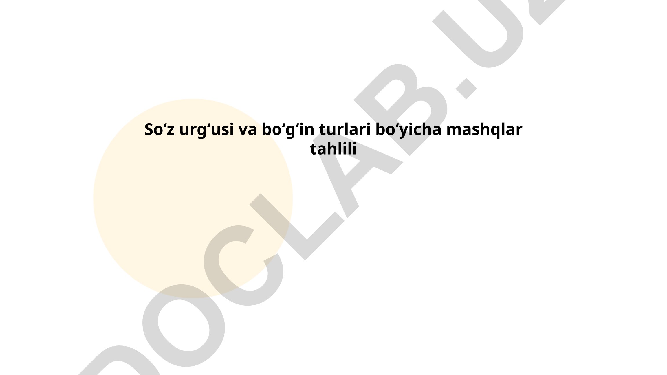 Soʻz urgʻusi va boʻgʻin turlari boʻyicha mashqlar tahlili