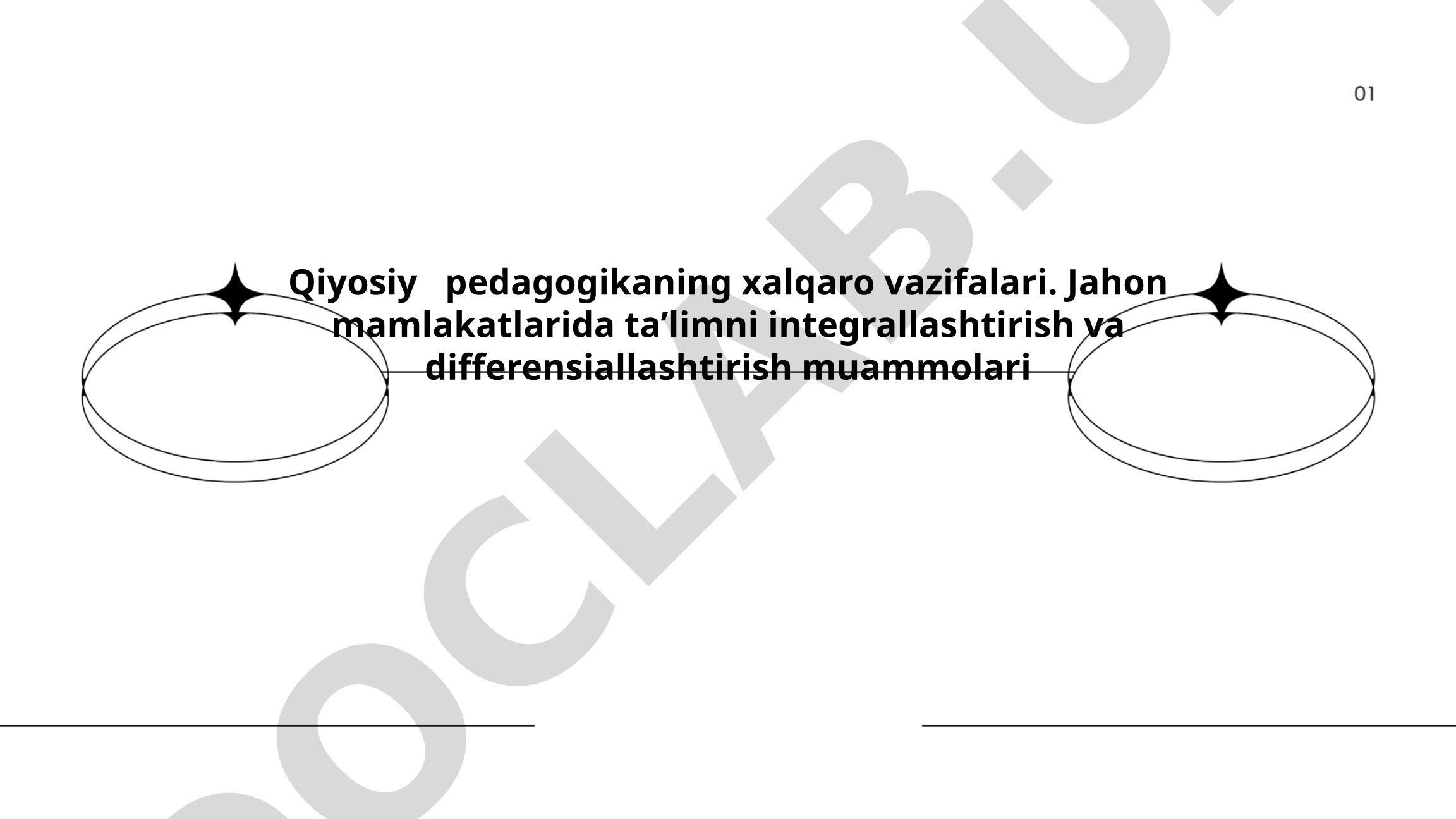 Qiyosiy pedagogikaning xalqaro vazifalari va ta'lim integrallashuvi muammolari