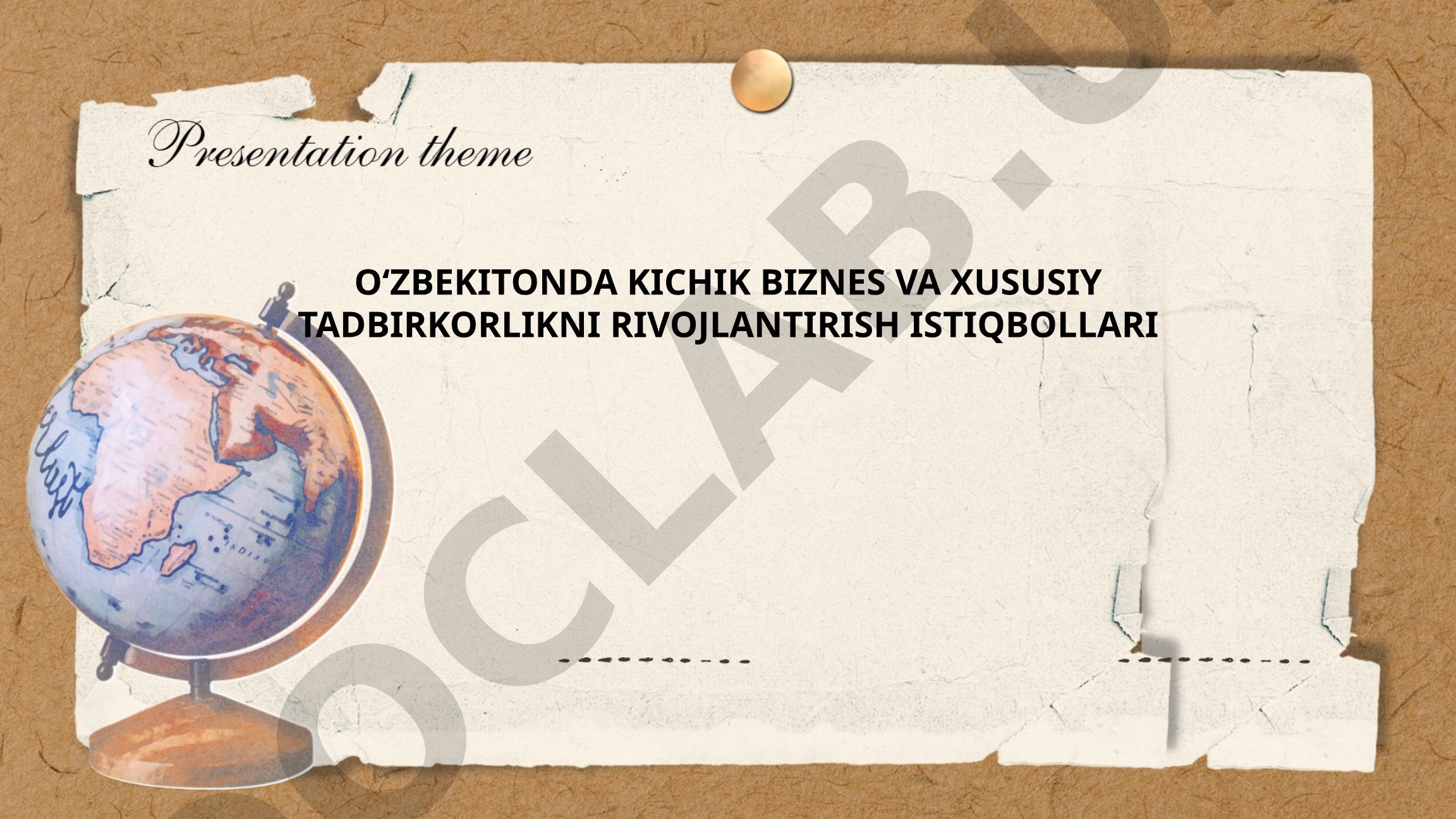 O'zbekistonda kichik biznes va xususiy tadbirkorlikni rivojlantirish istiqbollari