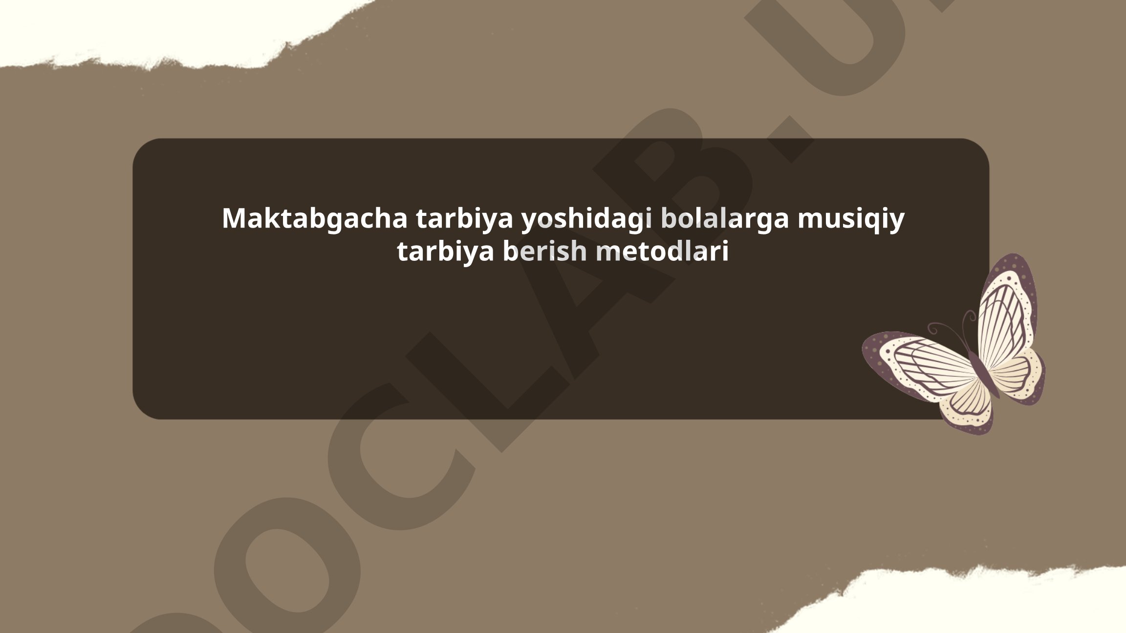 Maktabgacha tarbiya yoshidagi bolalarga musiqiy tarbiya berish metodlari