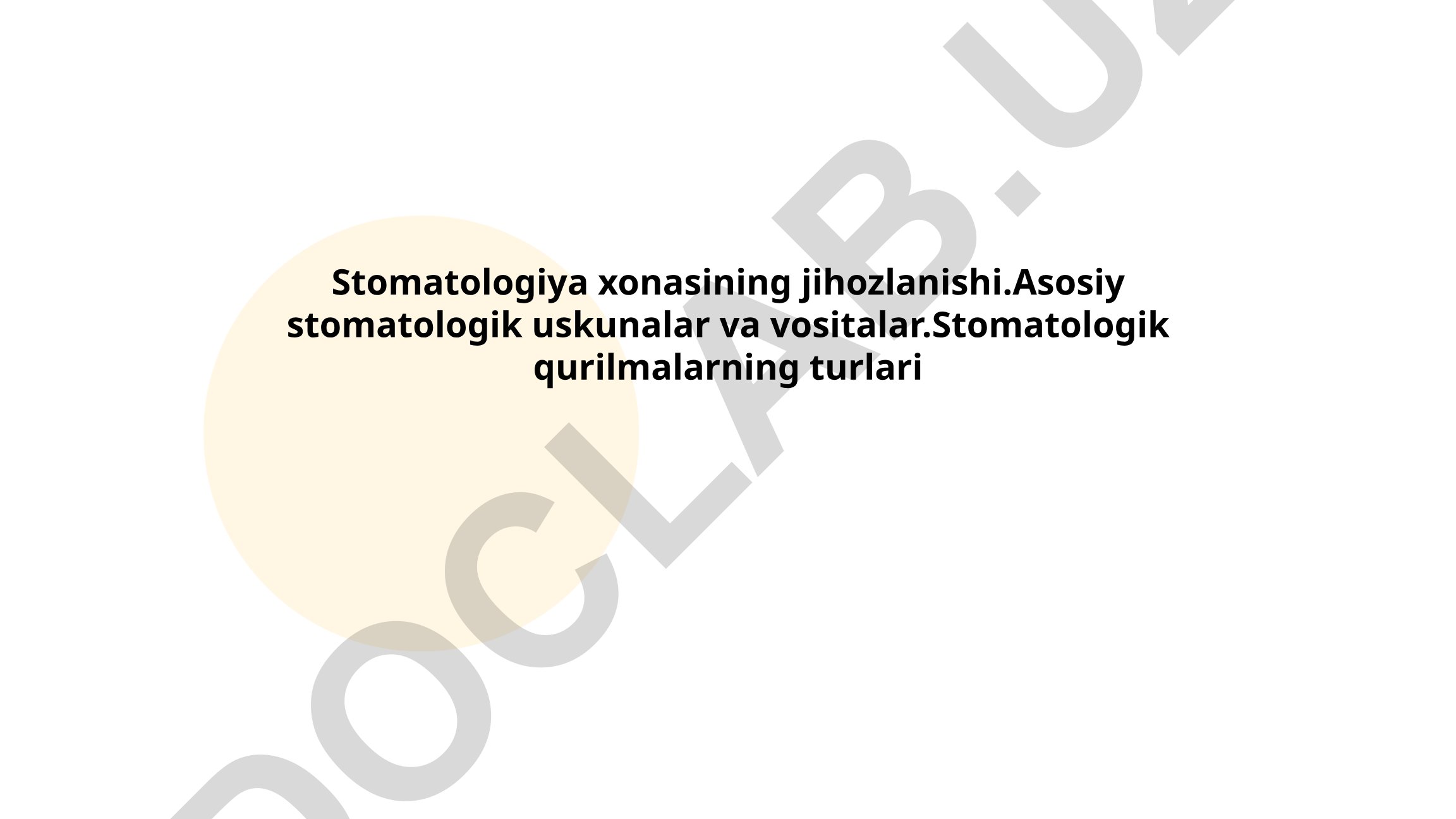 Stomatologiya xonasining jihozlanishi va stomatologik uskunalar