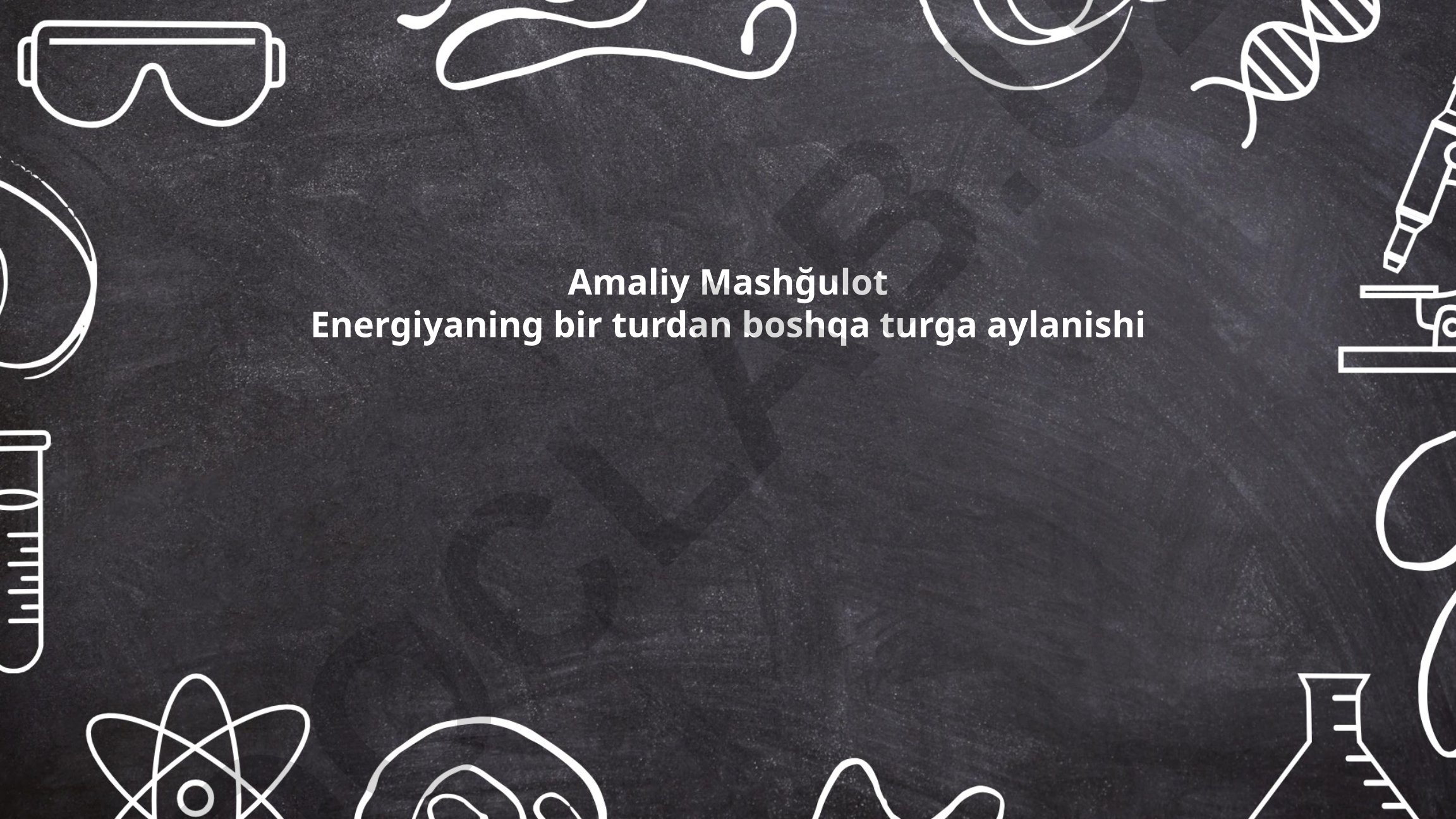 Energiyaning bir turdan boshqa turga aylanishi