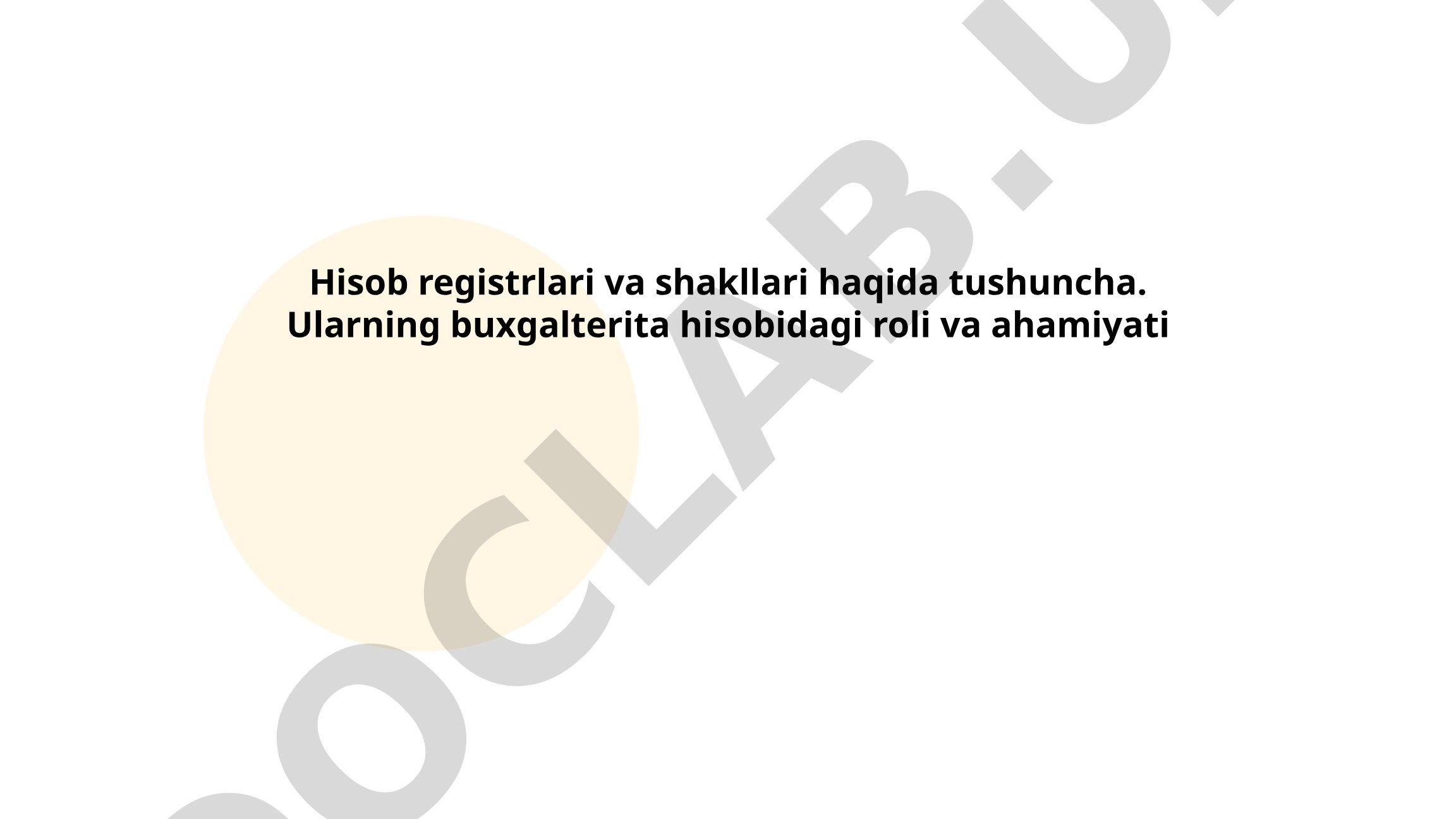 Hisob registrlari va shakllarining buxgalteriya hisobidagi roli