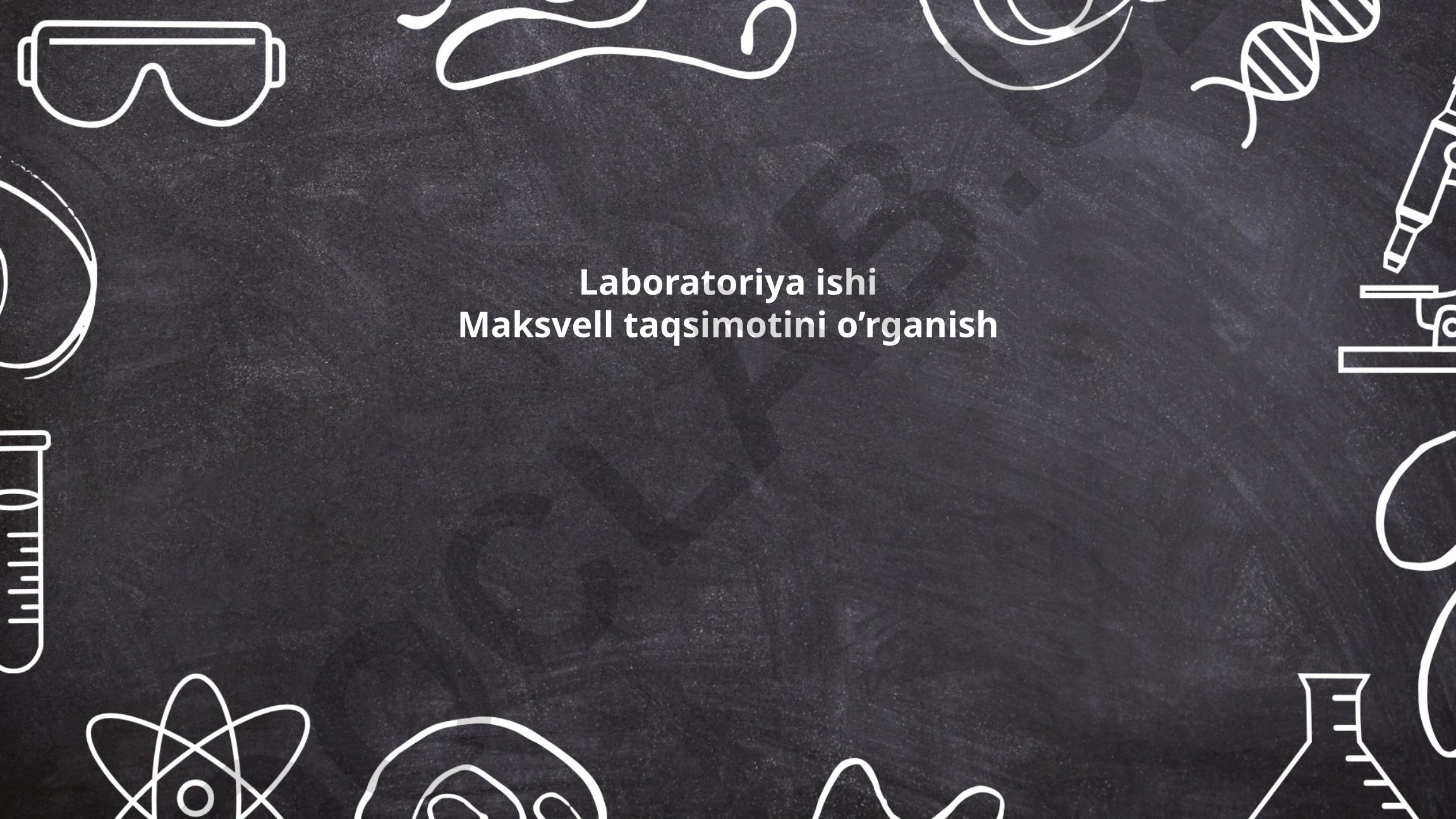 Maksvell taqsimotini o'rganish