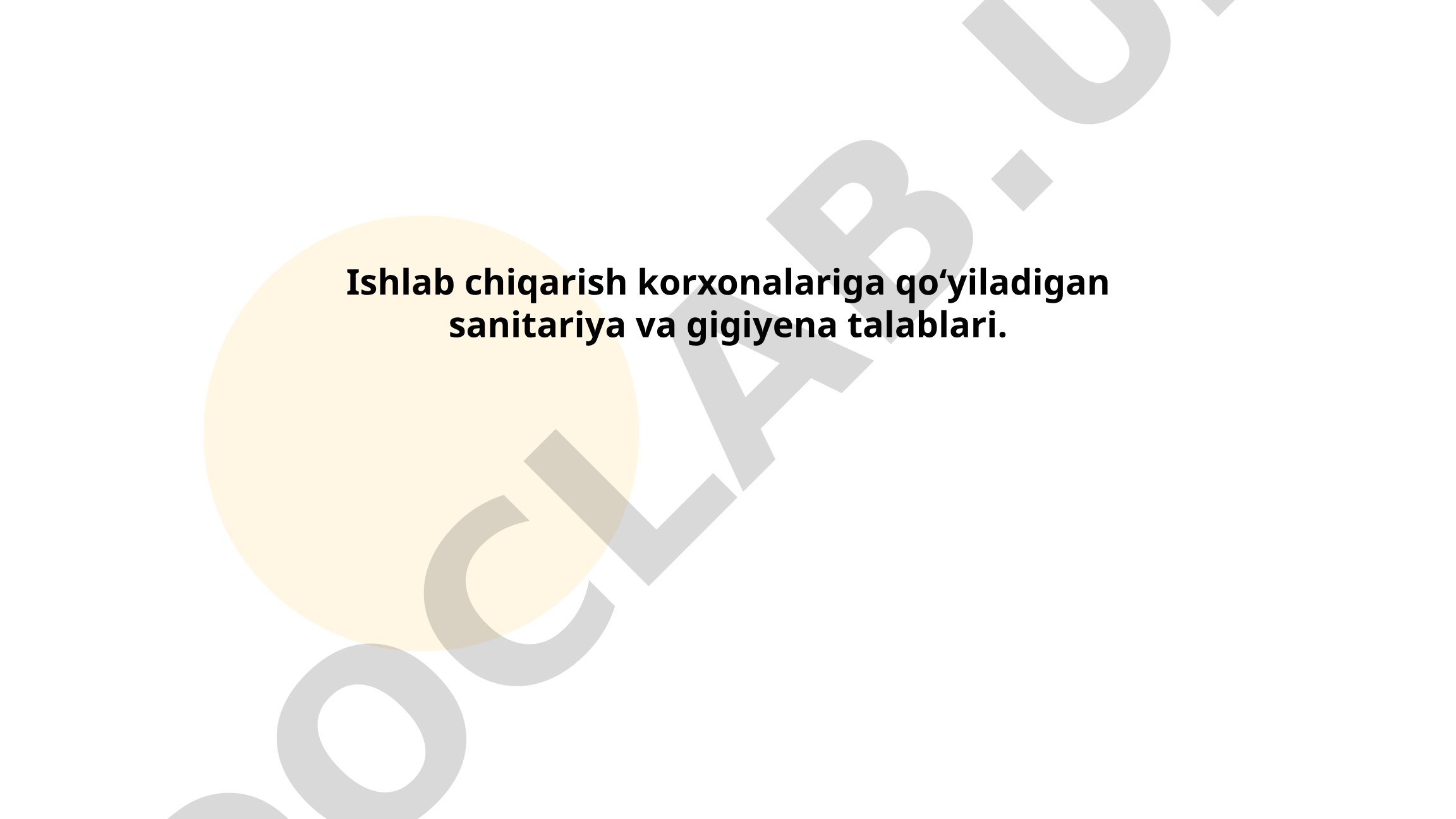 Ishlab chiqarish korxonalariga qo'yiladigan sanitariya va gigiyena talablari