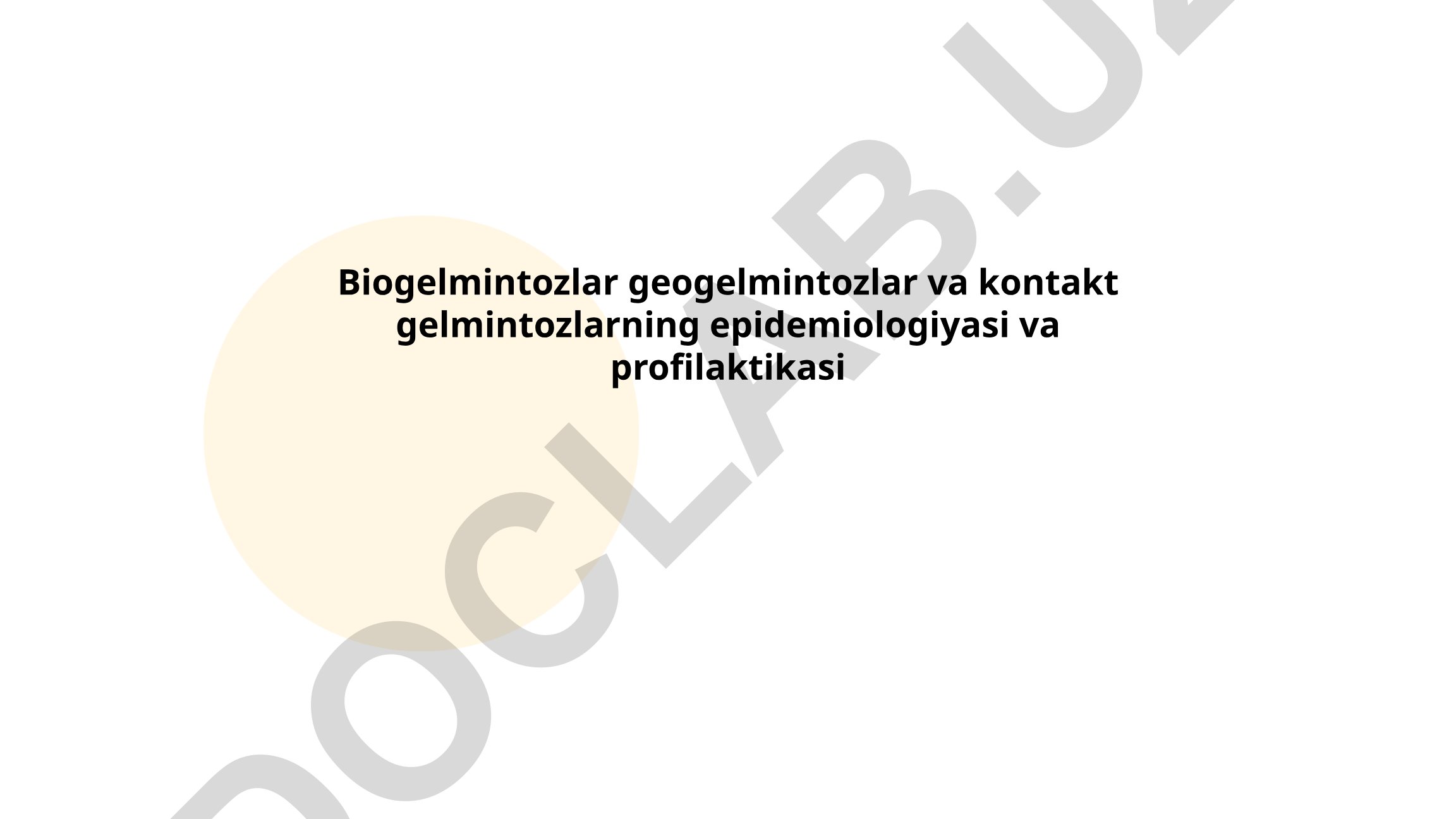 Biogelmintozlar, geogelmintozlar va kontakt gelmintozlarning epidemiologiyasi va profilaktikasi