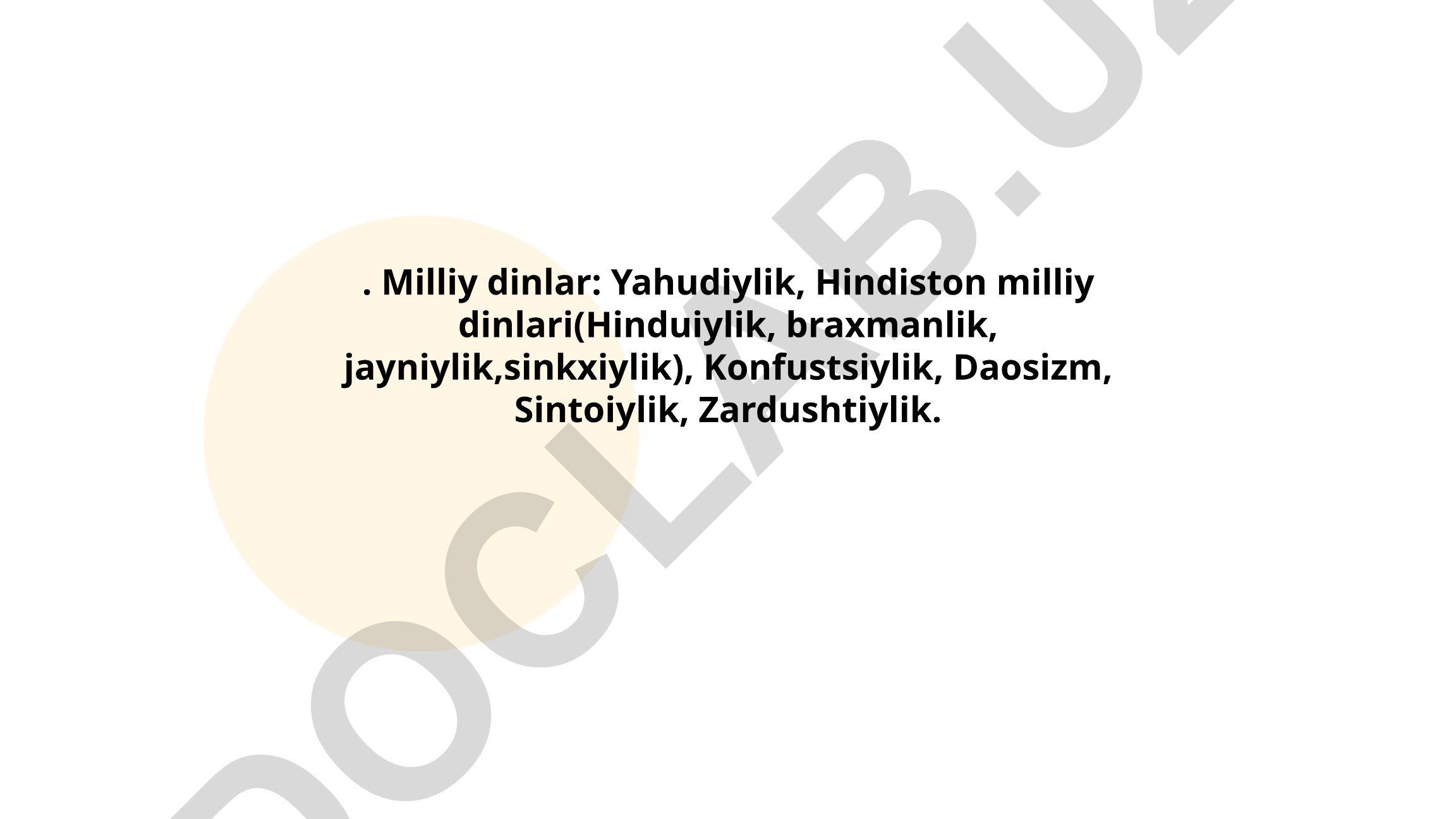 Milliy dinlar: Yahudiylik, Hindiston milliy dinlari, Konfustsiylik, Daosizm, Sintoiylik, Zardushtiylik