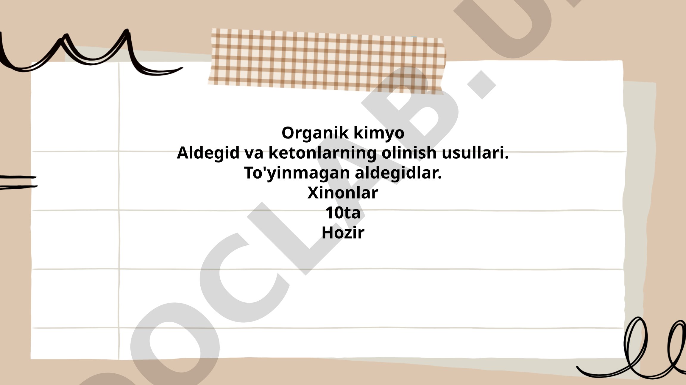 Aldegid va ketonlarning olinish usullari, to'yinmagan aldegidlar, xinonlar