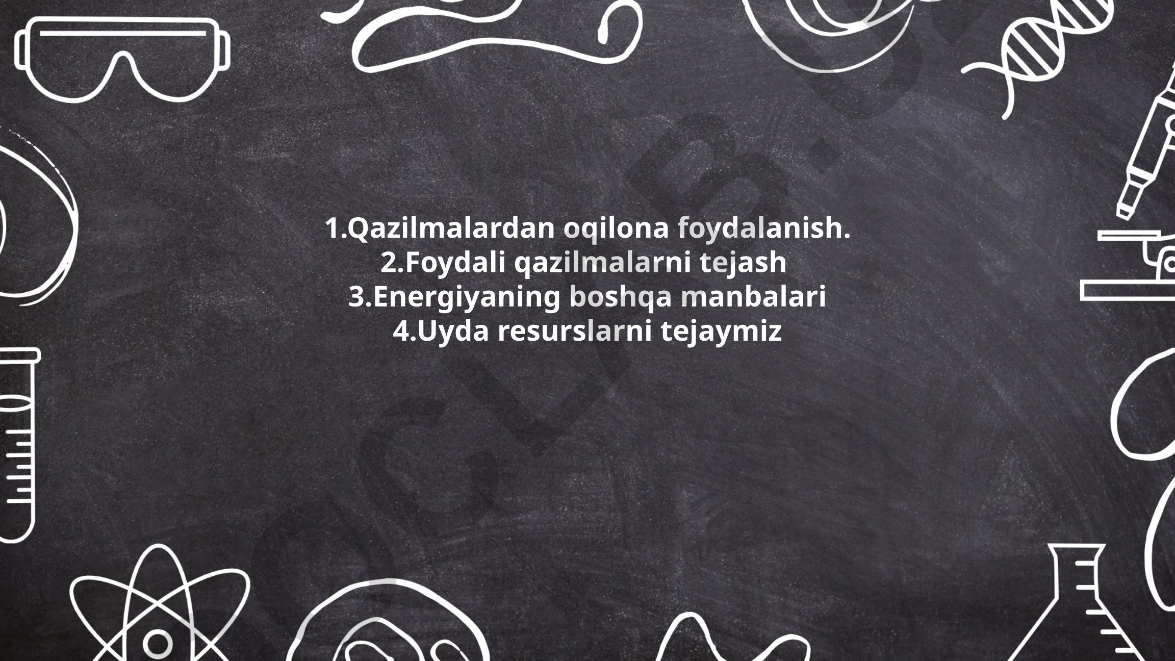 Qazilmalardan oqilona foydalanish va energiya resurslarini tejash