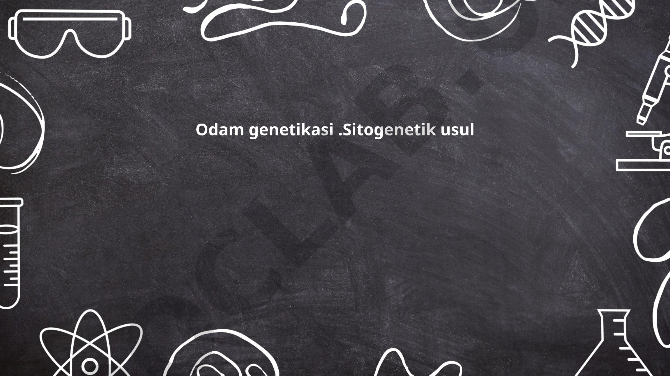 Odam genetikasi. Sitogenetik usul