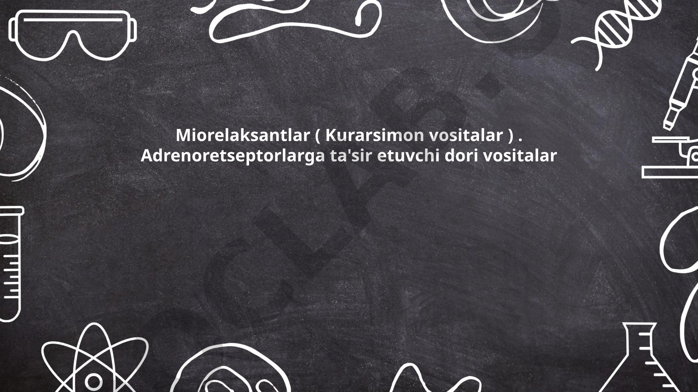 Miorelaksantlar va adrenoretseptorlarga ta'sir etuvchi dori vositalar