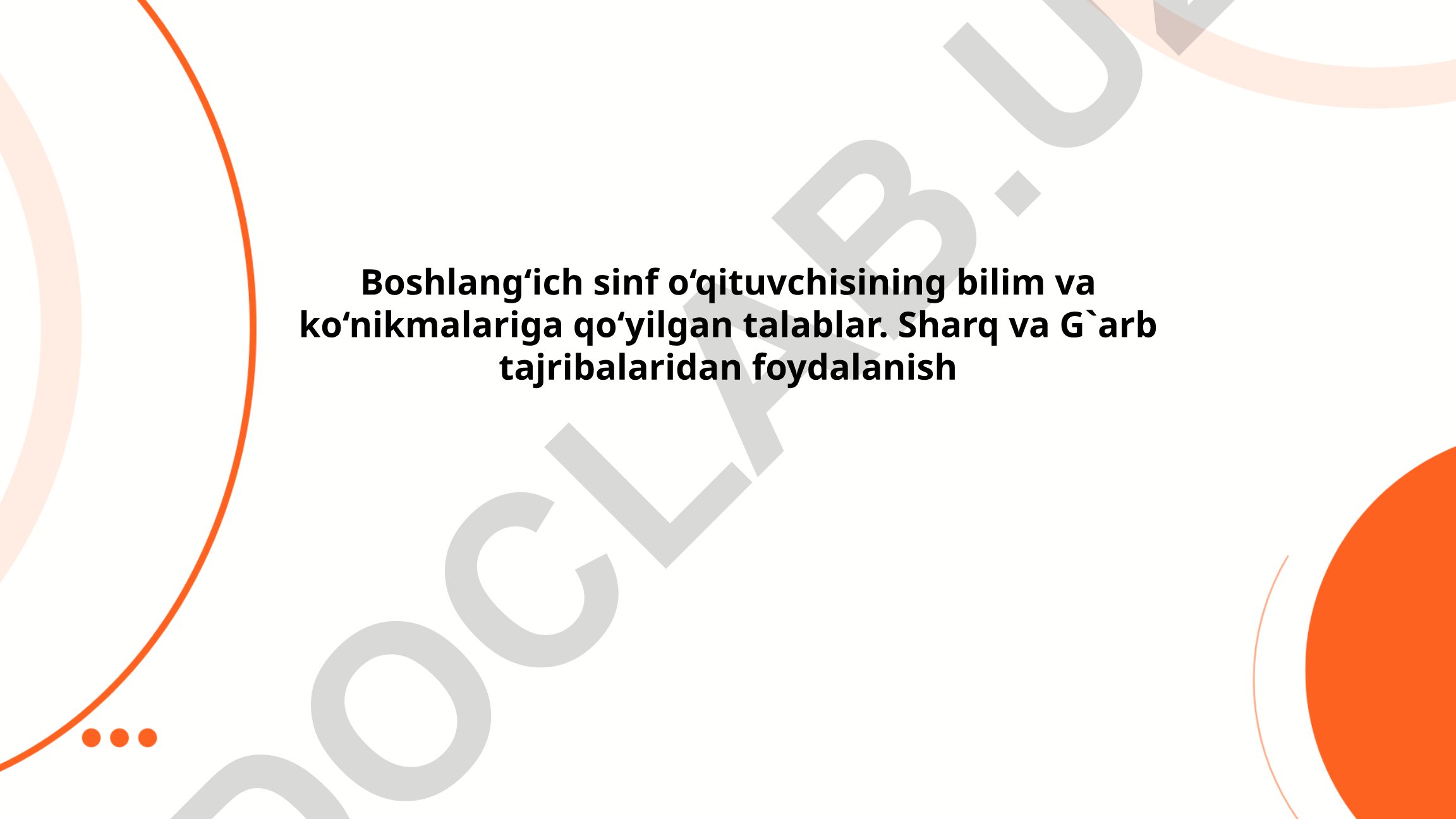 Boshlang'ich sinf o'qituvchisining bilim va ko'nikmalariga qo'yilgan talablar