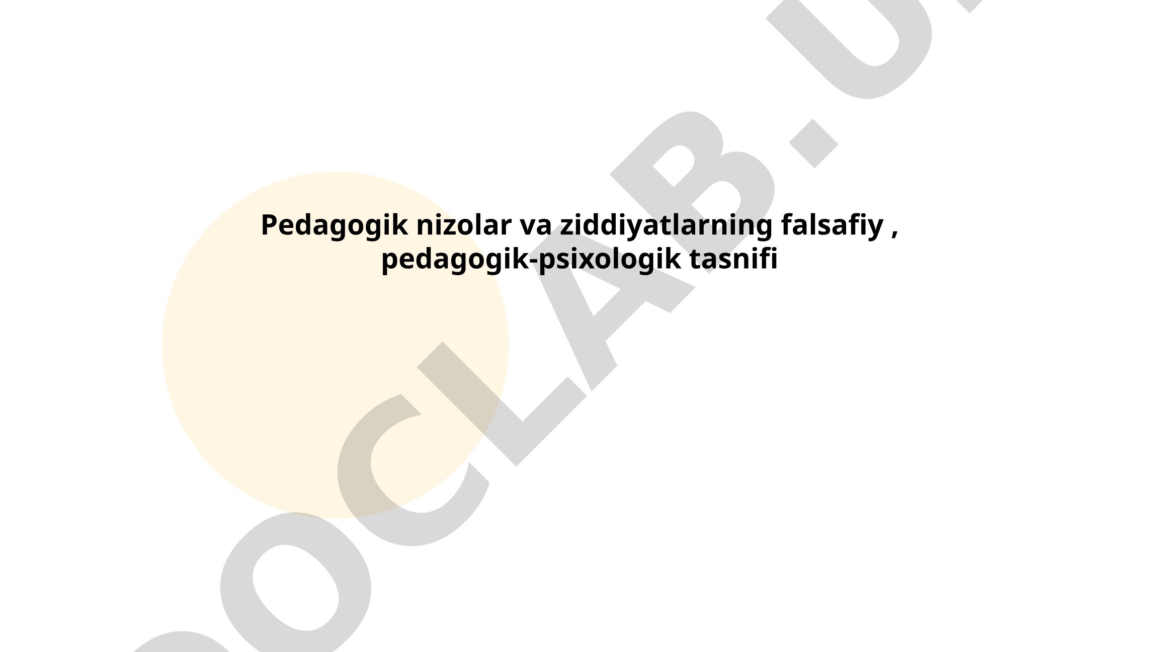 Pedagogik nizolar va ziddiyatlarning falsafiy, pedagogik-psixologik tasnifi