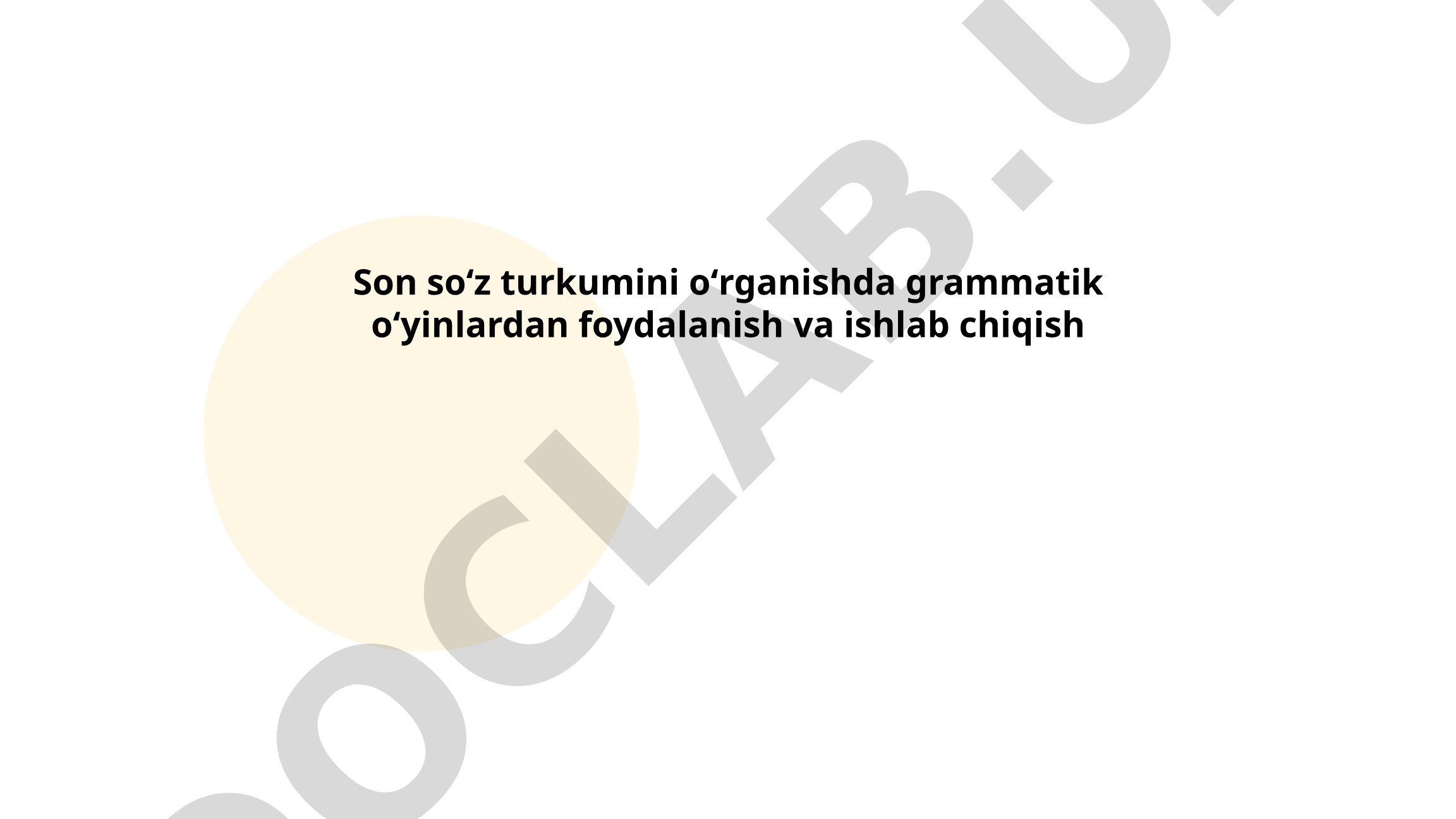 Son soʻz turkumini oʻrganishda grammatik oʻyinlardan foydalanish va ishlab chiqish