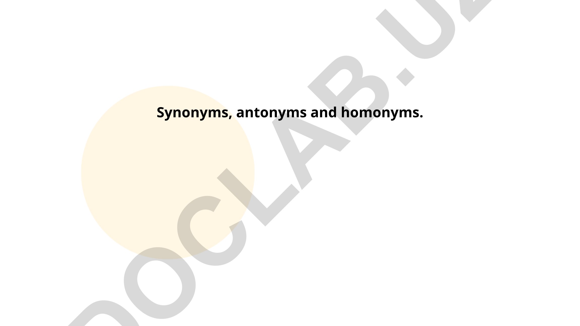 Synonyms, antonyms and homonyms