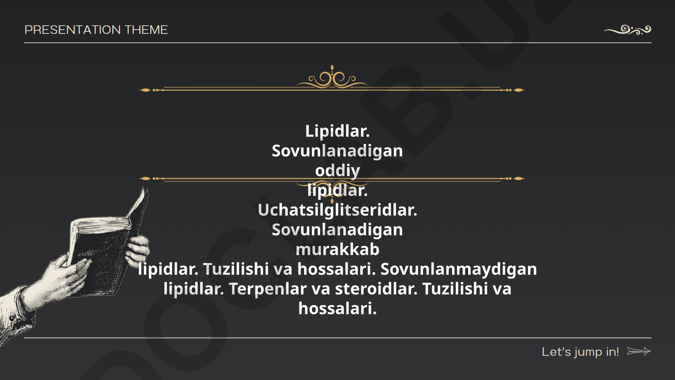 Lipidlar: turlari, tuzilishi va hossalari