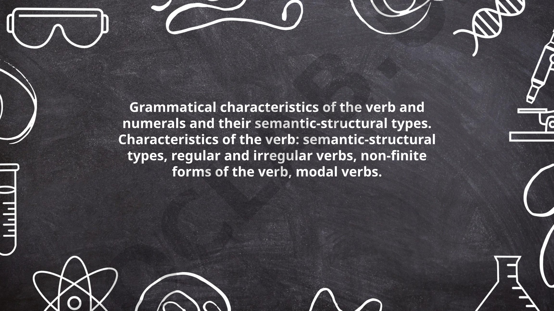 Grammatical characteristics of the verb and numerals and their semantic-structural types