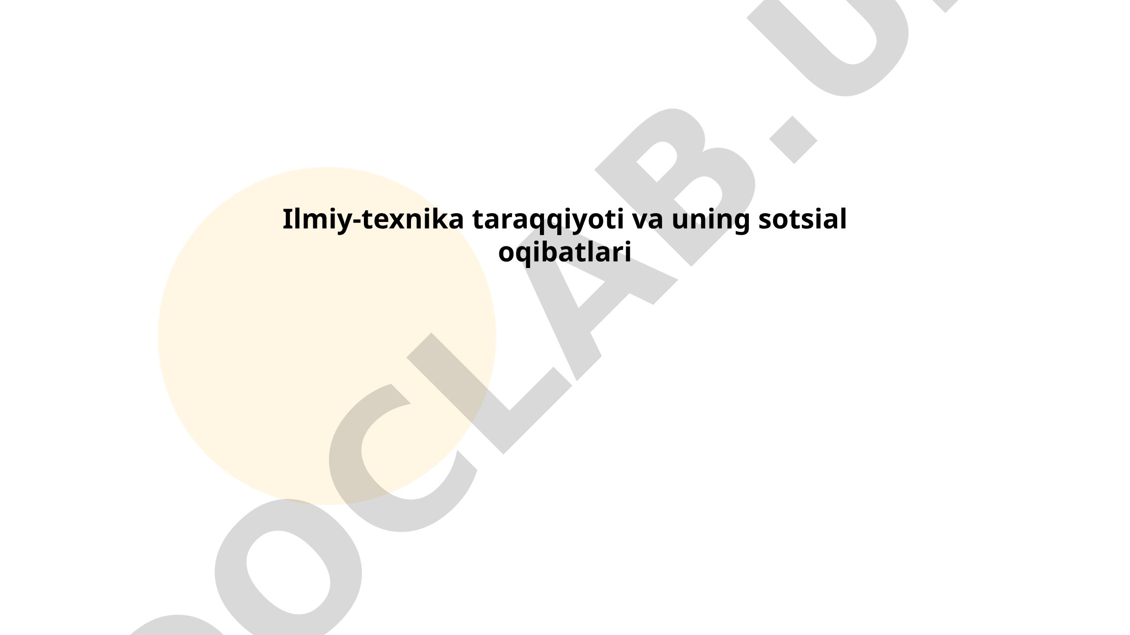 Ilmiy-texnika taraqqiyoti va uning sotsial oqibatlari