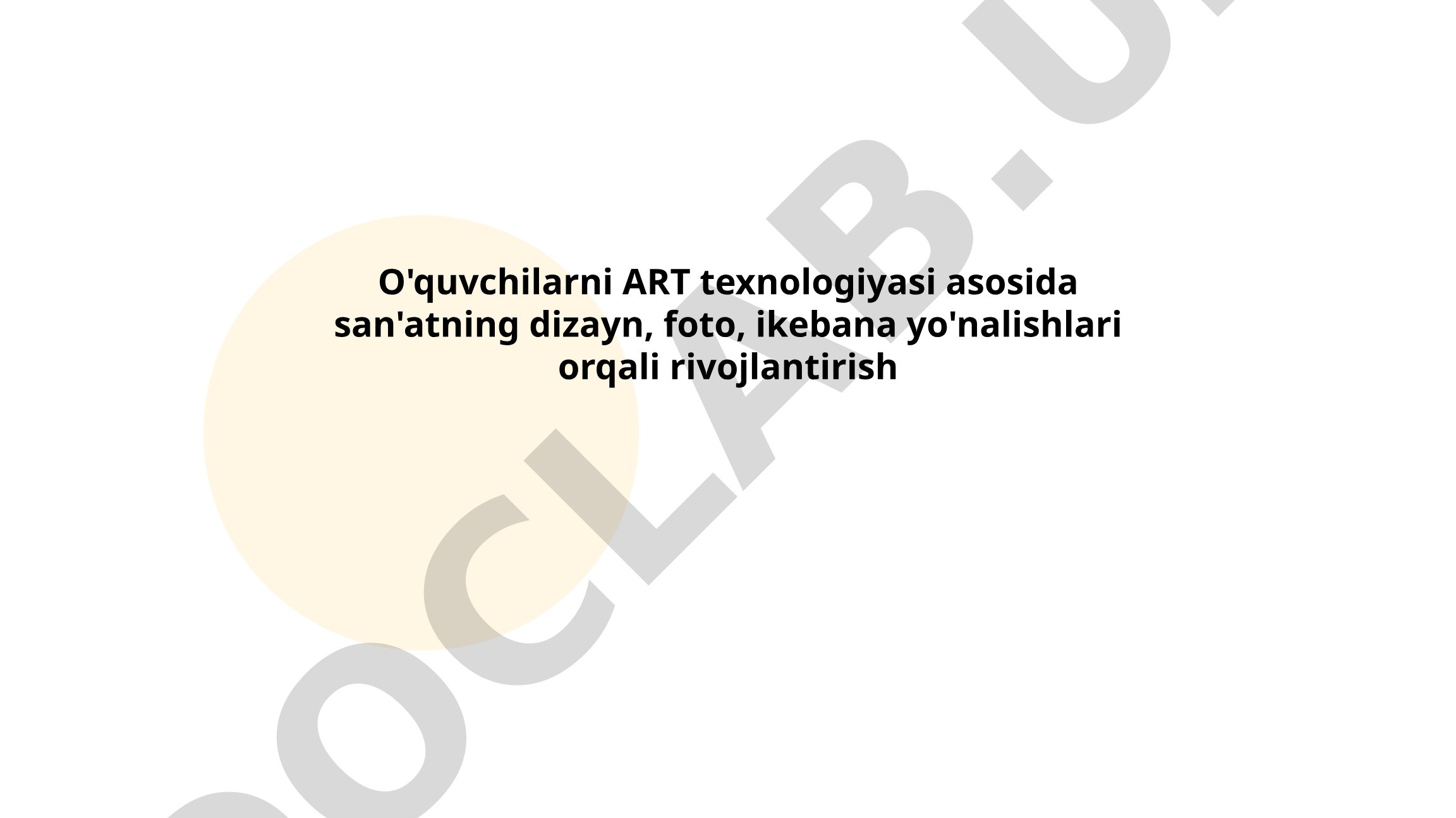 O'quvchilarni ART texnologiyasi asosida san'atning dizayn, foto, ikebana yo'nalishlari orqali rivojlantirish