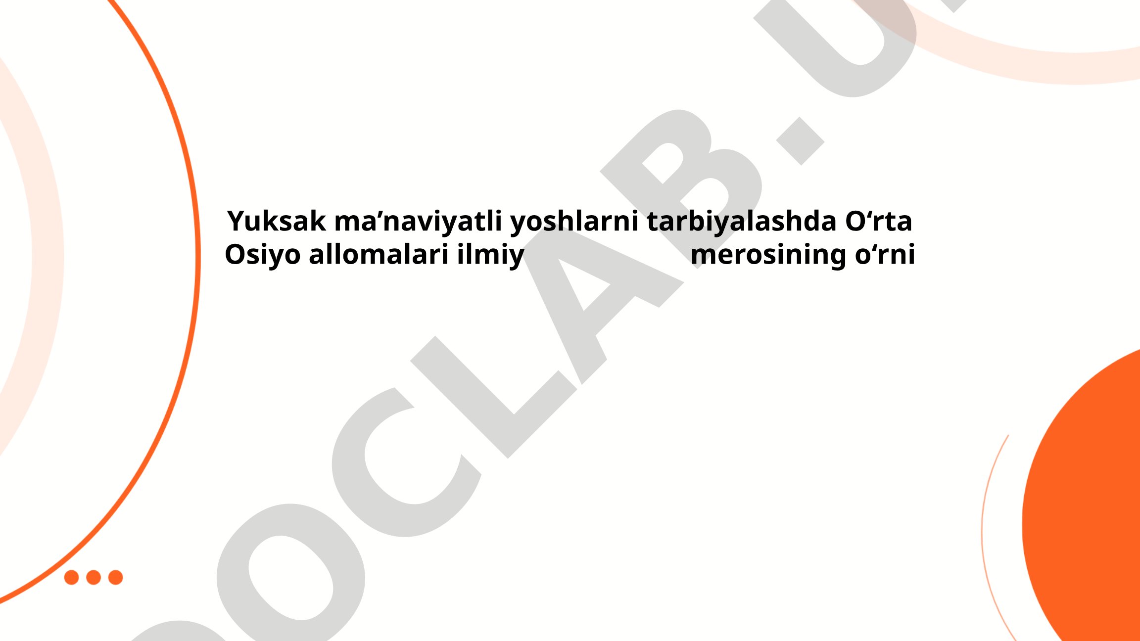 Yuksak ma’naviyatli yoshlarni tarbiyalashda O‘rta Osiyo allomalari ilmiy merosining o‘rni