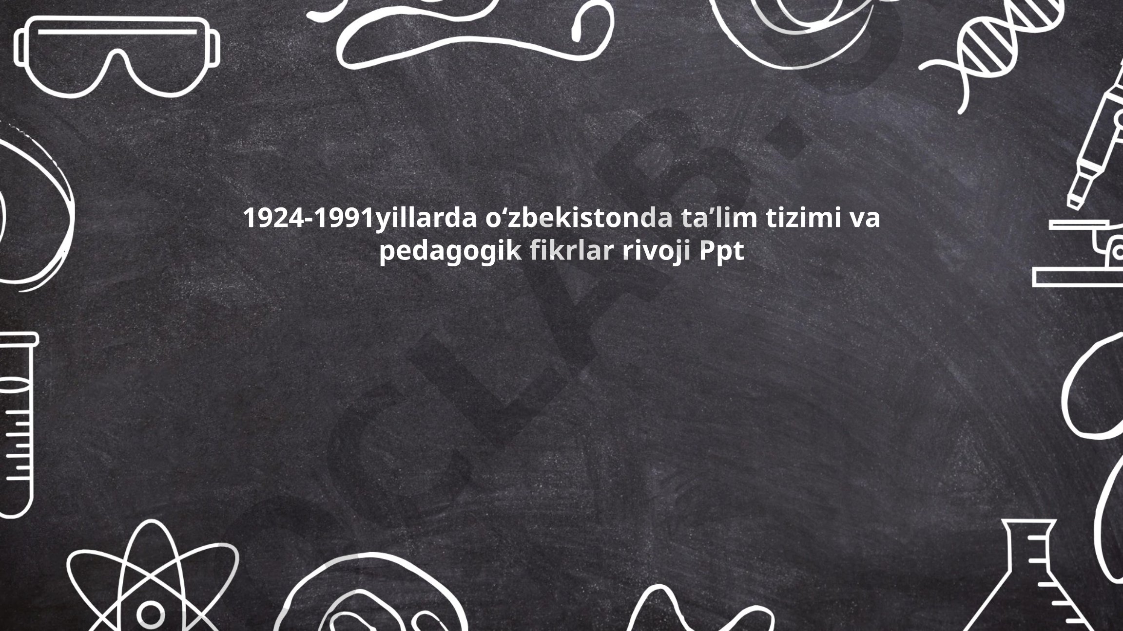 1924-1991 yillarda Oʻzbekistonda taʼlim tizimi va pedagogik fikrlar rivoji