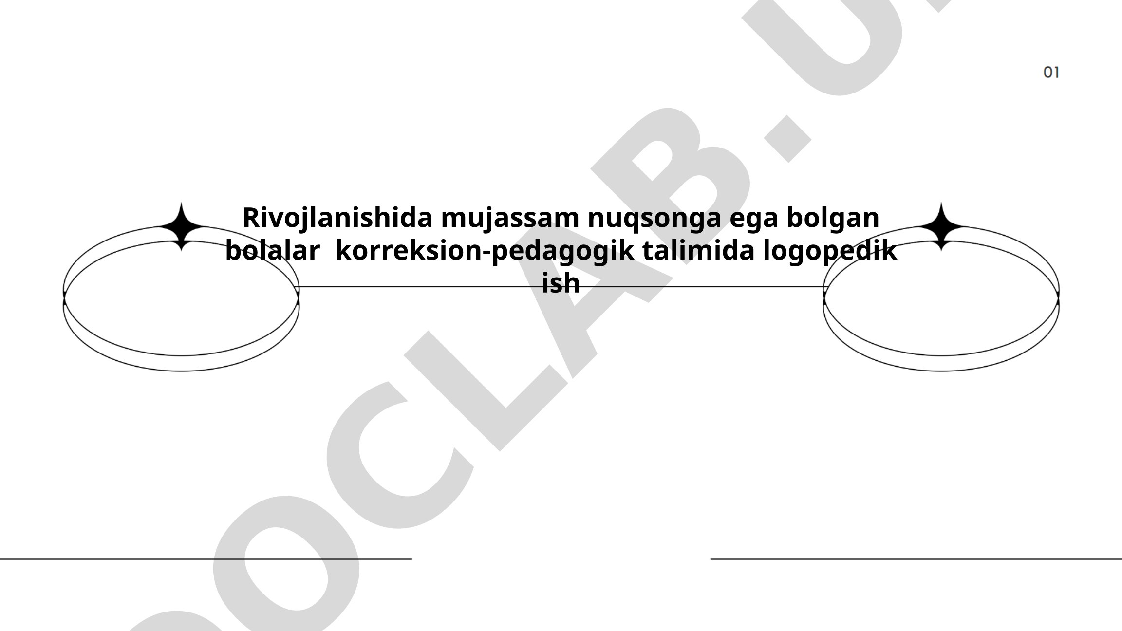 Rivojlanishida mujassam nuqsonga ega bolalar korreksion-pedagogik talimida logopedik ish