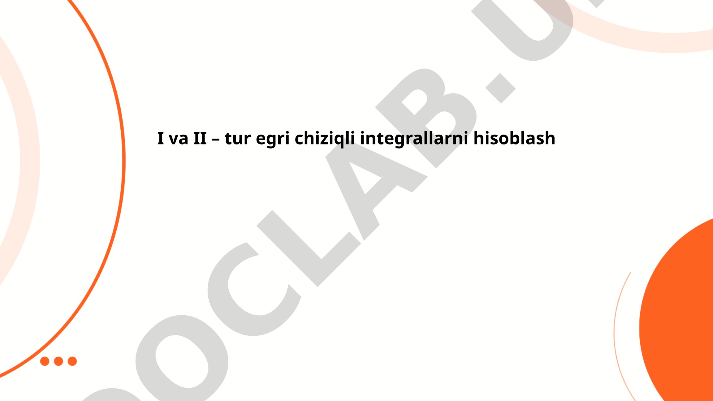I va II tur egri chiziqli integrallarni hisoblash