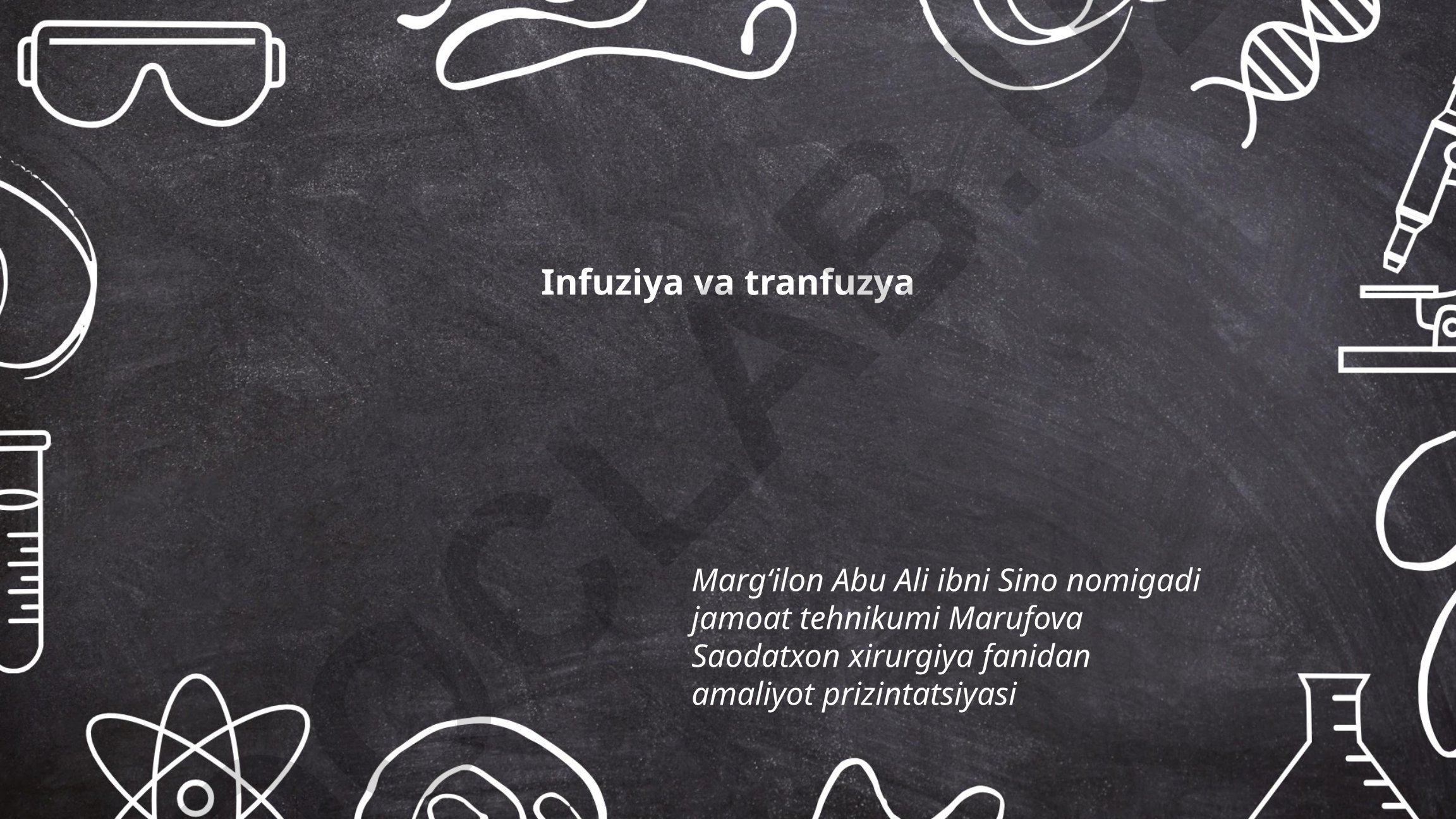 Infuziya va transfuziya tarixi va maqsadlari