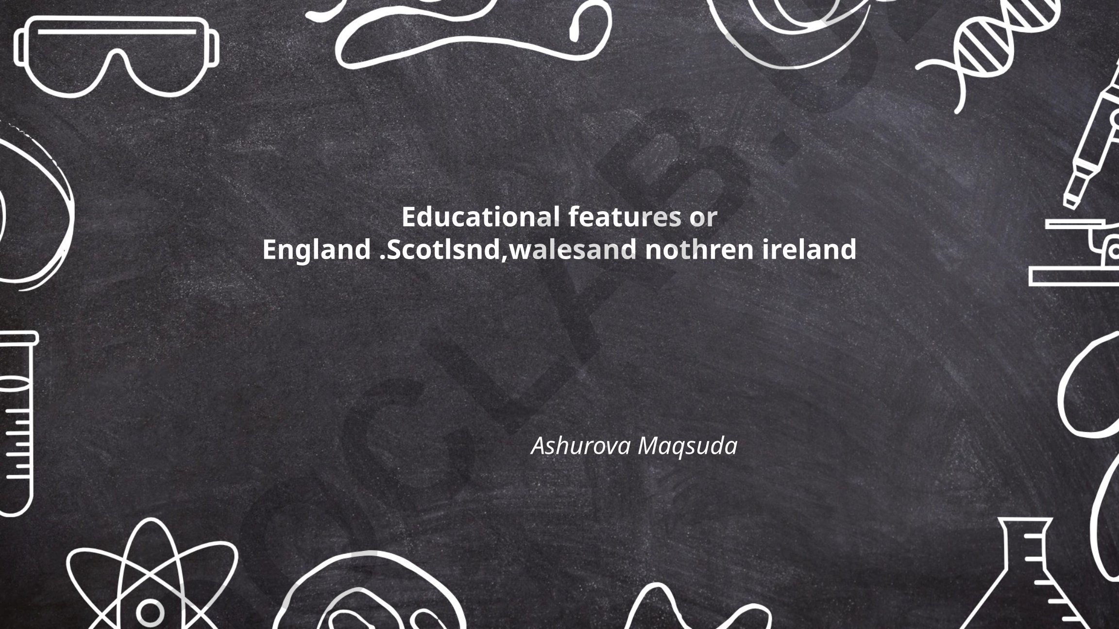 Education Systems in England, Scotland, Wales and Northern Ireland