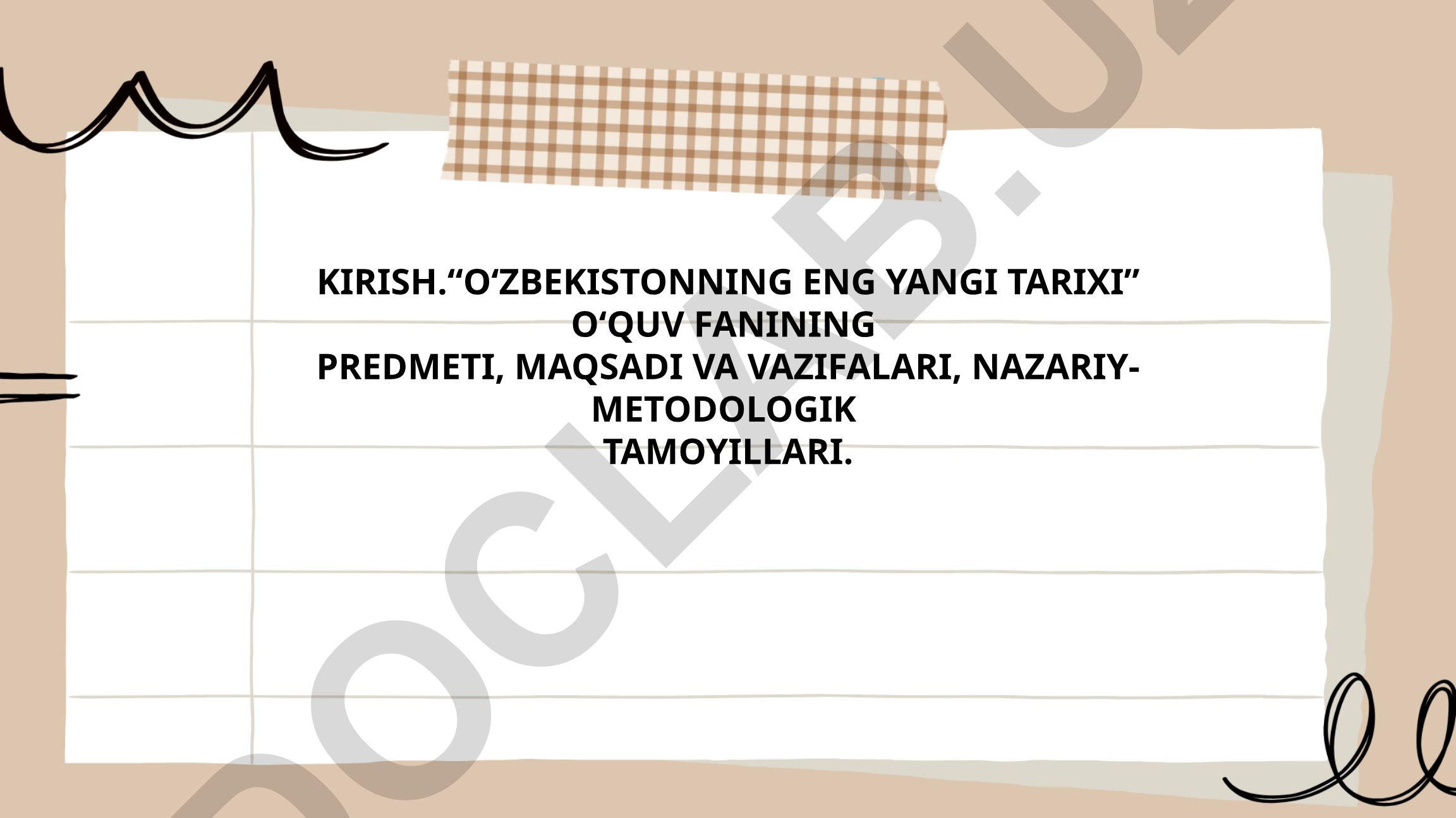 O'zbekistonning eng yangi tarixi fanining predmeti, maqsadi va vazifalari
