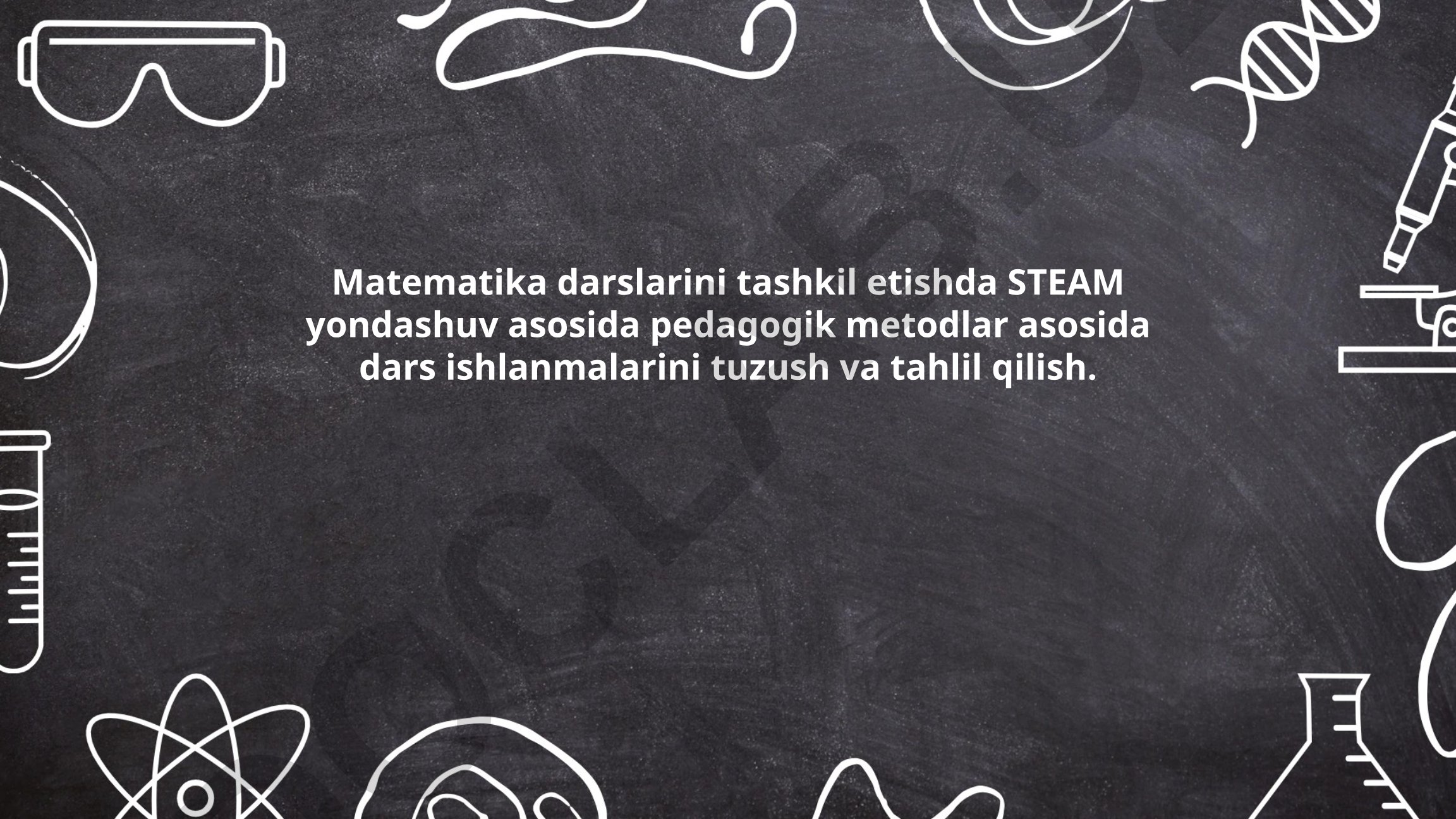 Matematika darslarini tashkil etishda STEAM yondashuv asosida pedagogik metodlar
