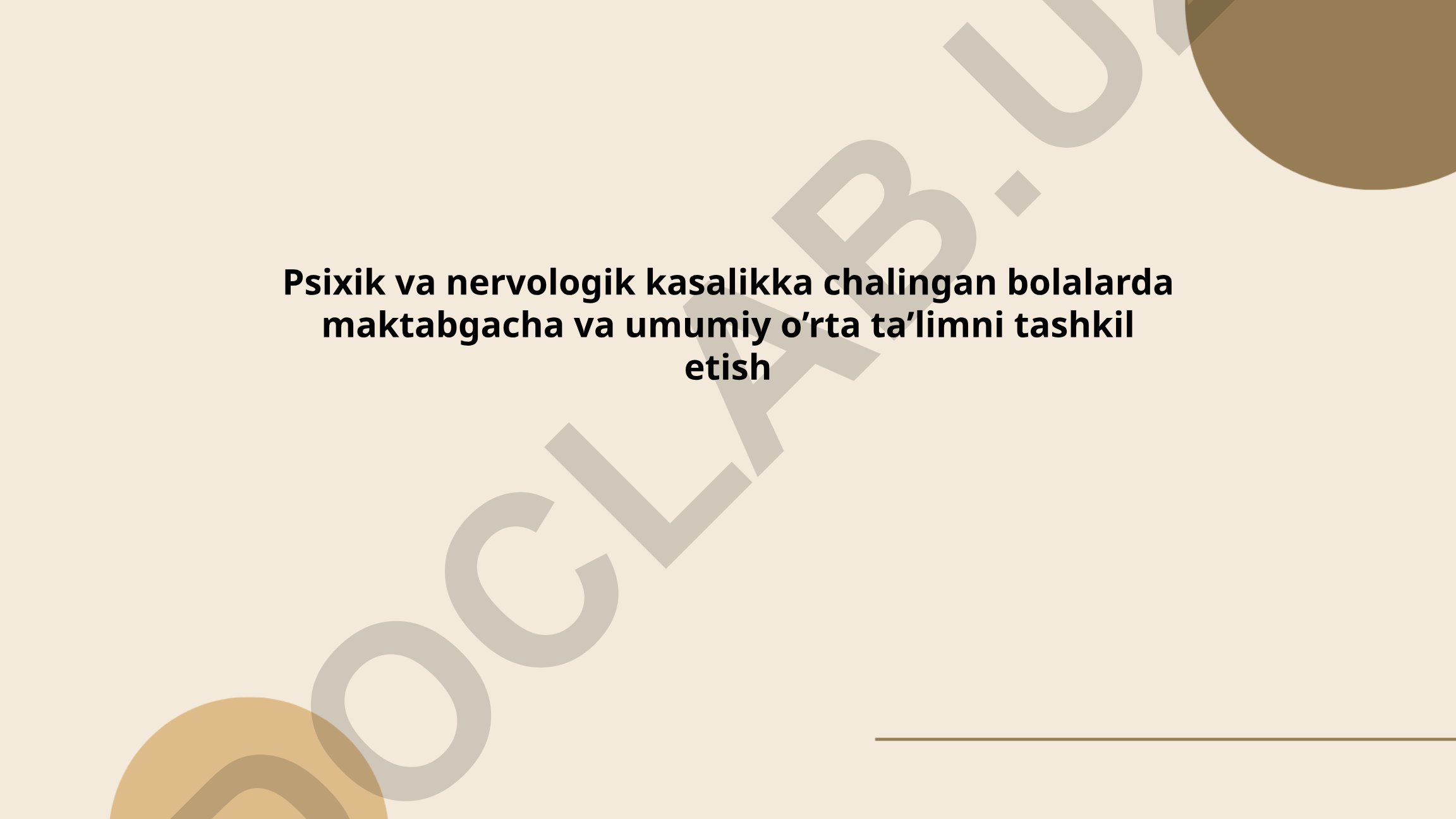 Psixik va nervologik kasalikka chalingan bolalarda ta'limni tashkil etish