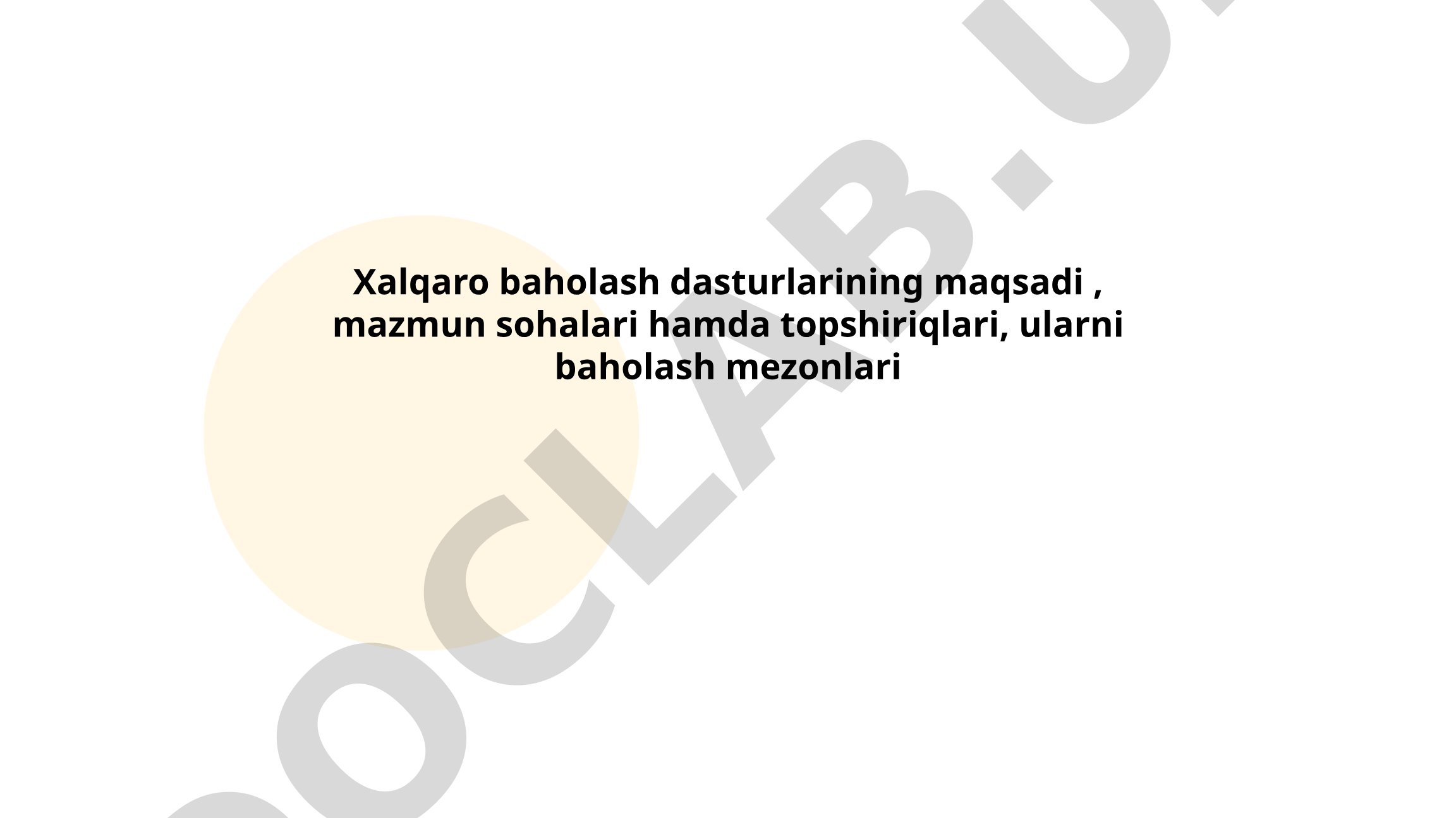 Xalqaro baholash dasturlarining maqsadi, mazmun sohalari va topshiriqlari