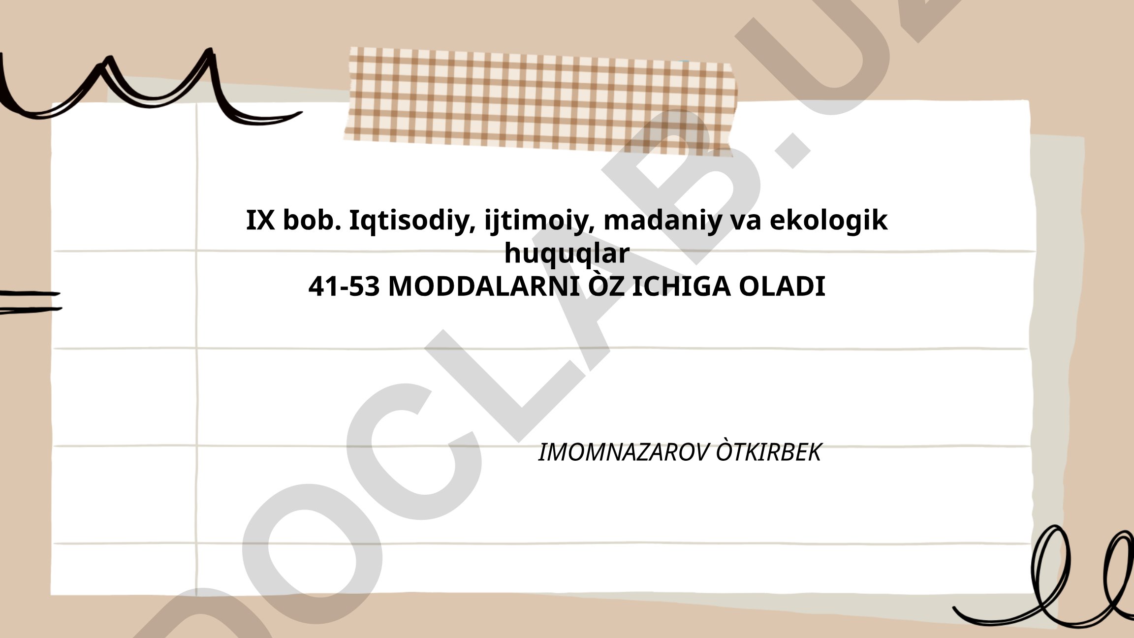 Iqtisodiy, ijtimoiy, madaniy va ekologik huquqlar 41-53 moddalar