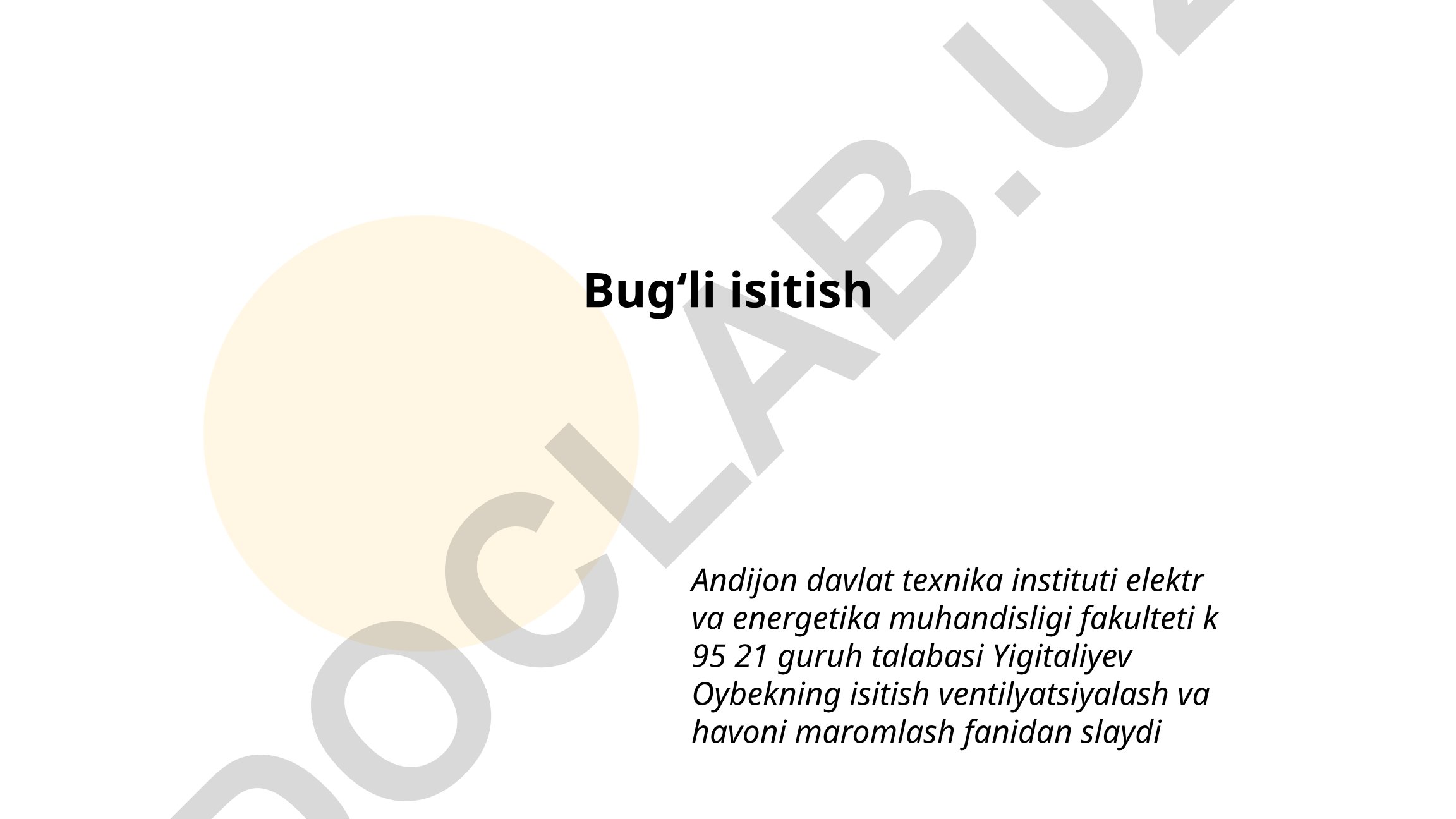 Bugʻli isitish tizimining tarixi va samaradorligi