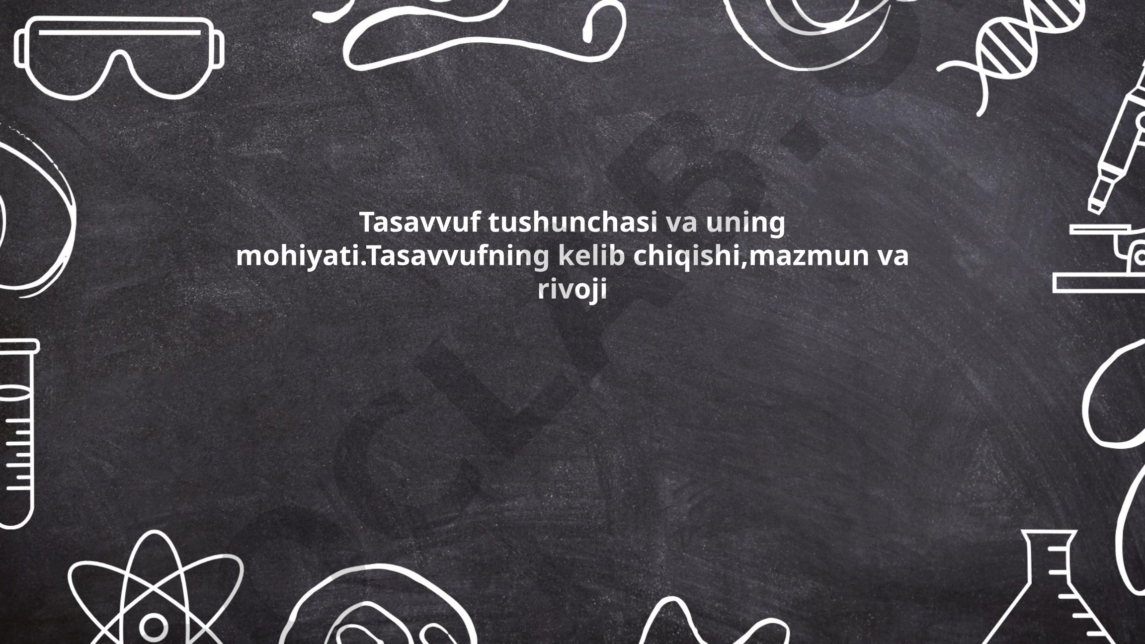 Tasavvuf tushunchasi va uning mohiyati