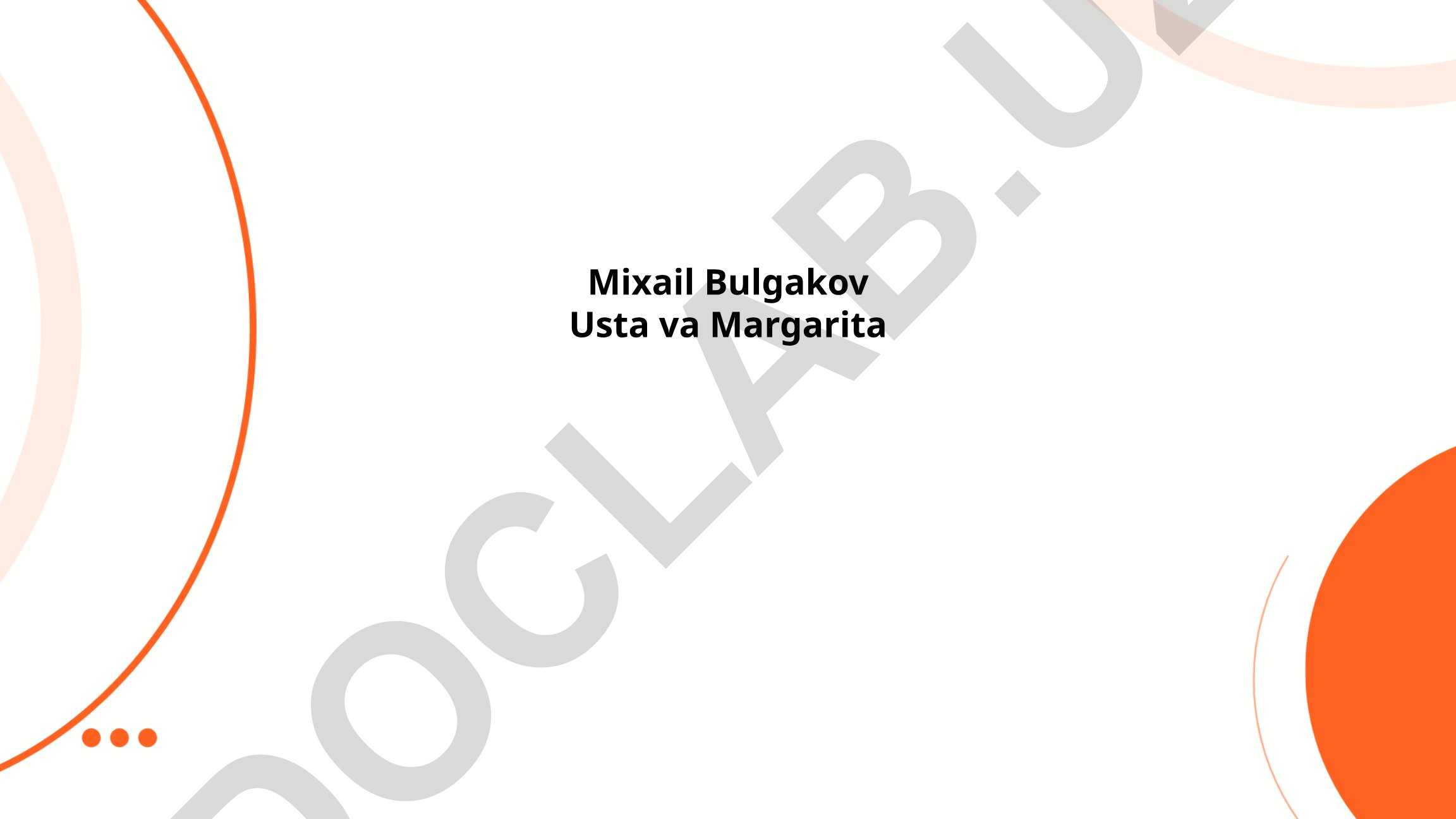 Mixail Bulgakovning hayoti va "Usta va Margarita" asari