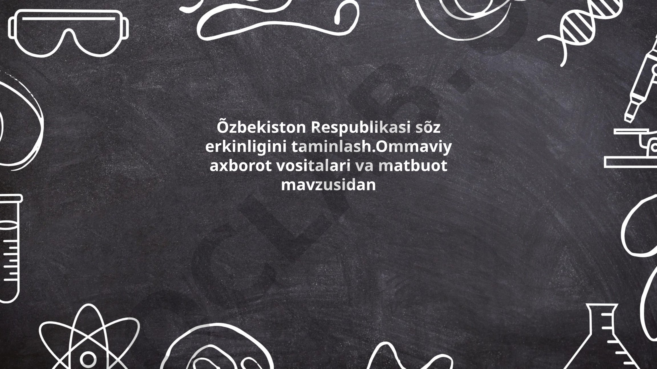 O'zbekiston Respublikasida so'z erkinligini ta'minlash: Ommaviy axborot vositalari va matbuot
