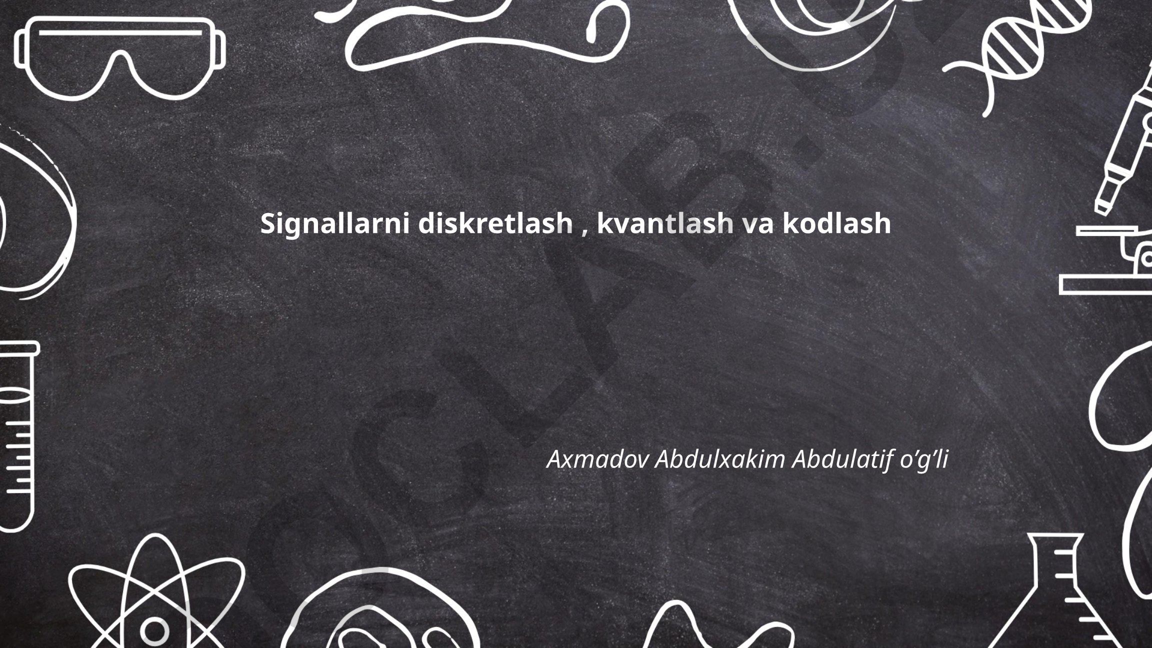 Signallarni diskretlash, kvantlash va kodlash