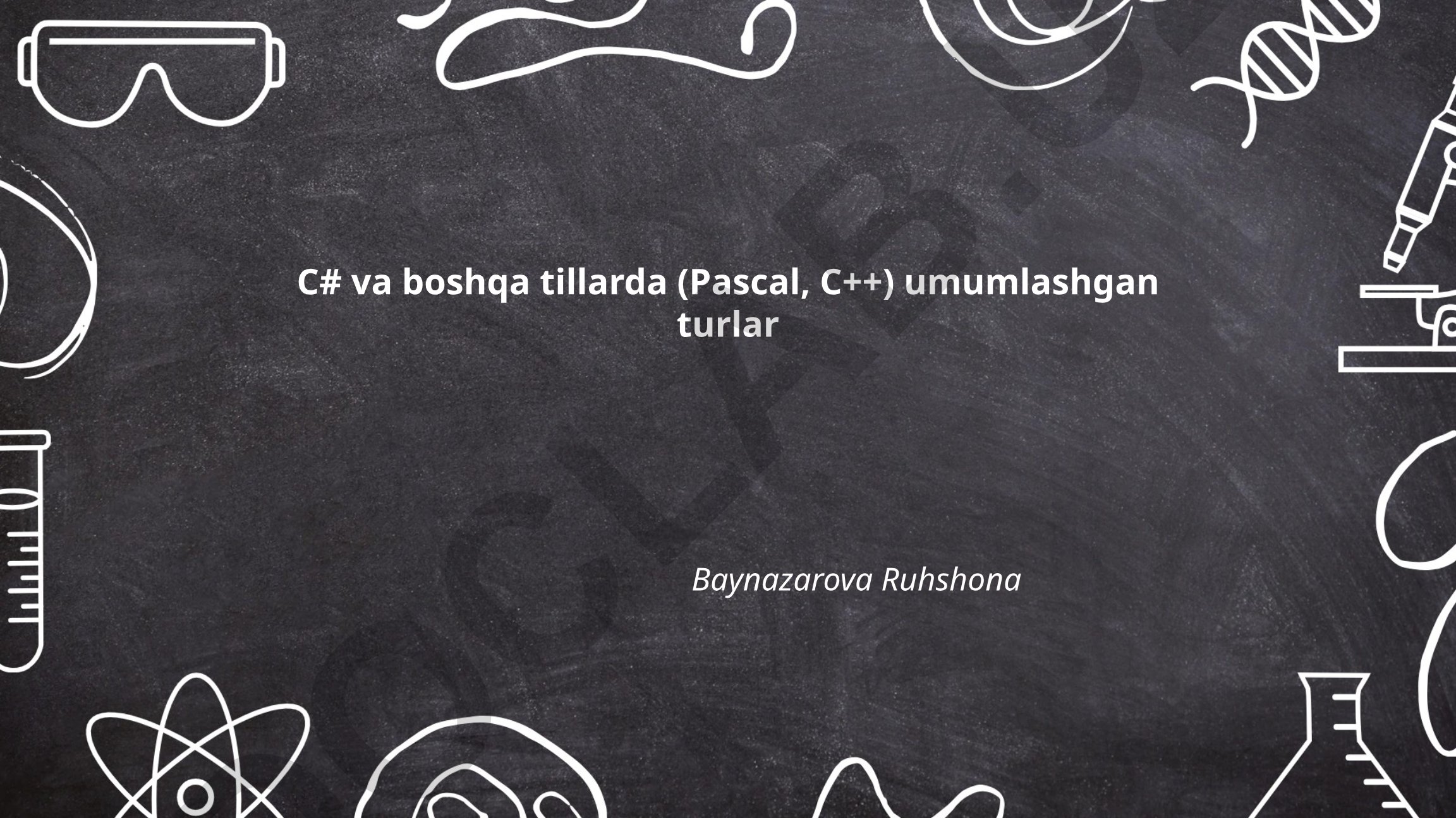 C# va boshqa tillarda umumlashgan turlar